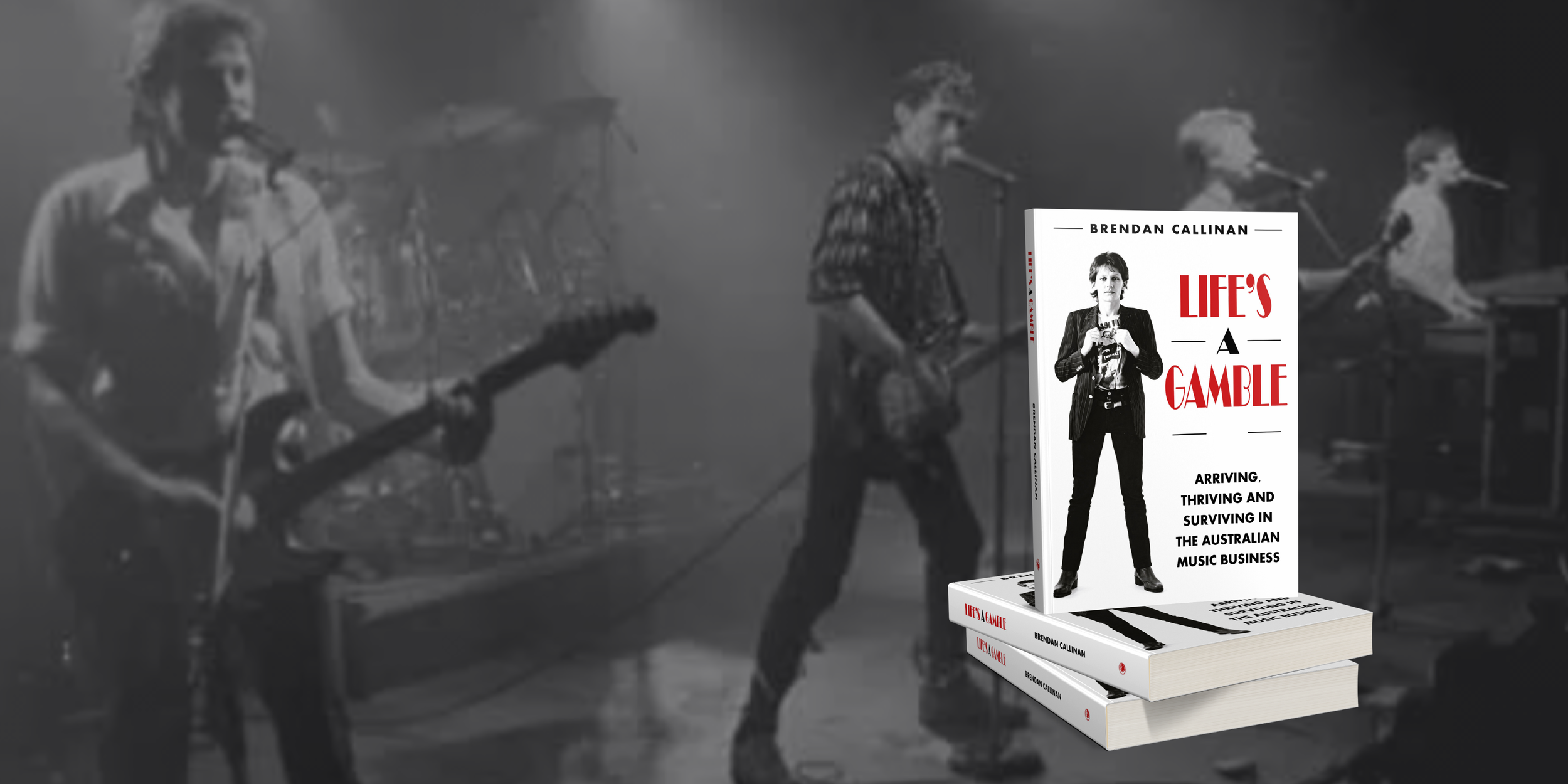 Life's A Gamble memoir written by former Radiators keyboardist, Brendan Callinan promotional banner. 