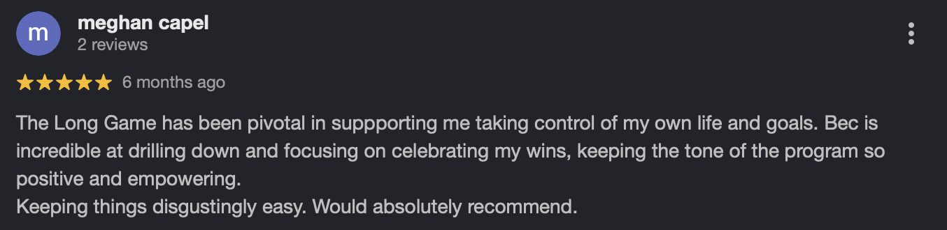 Screenshot of a five-star review by Meghan Capel for The Long Game app, praising it for helping her take control of her life and goals, with a focus on celebrating wins and keeping things easy.