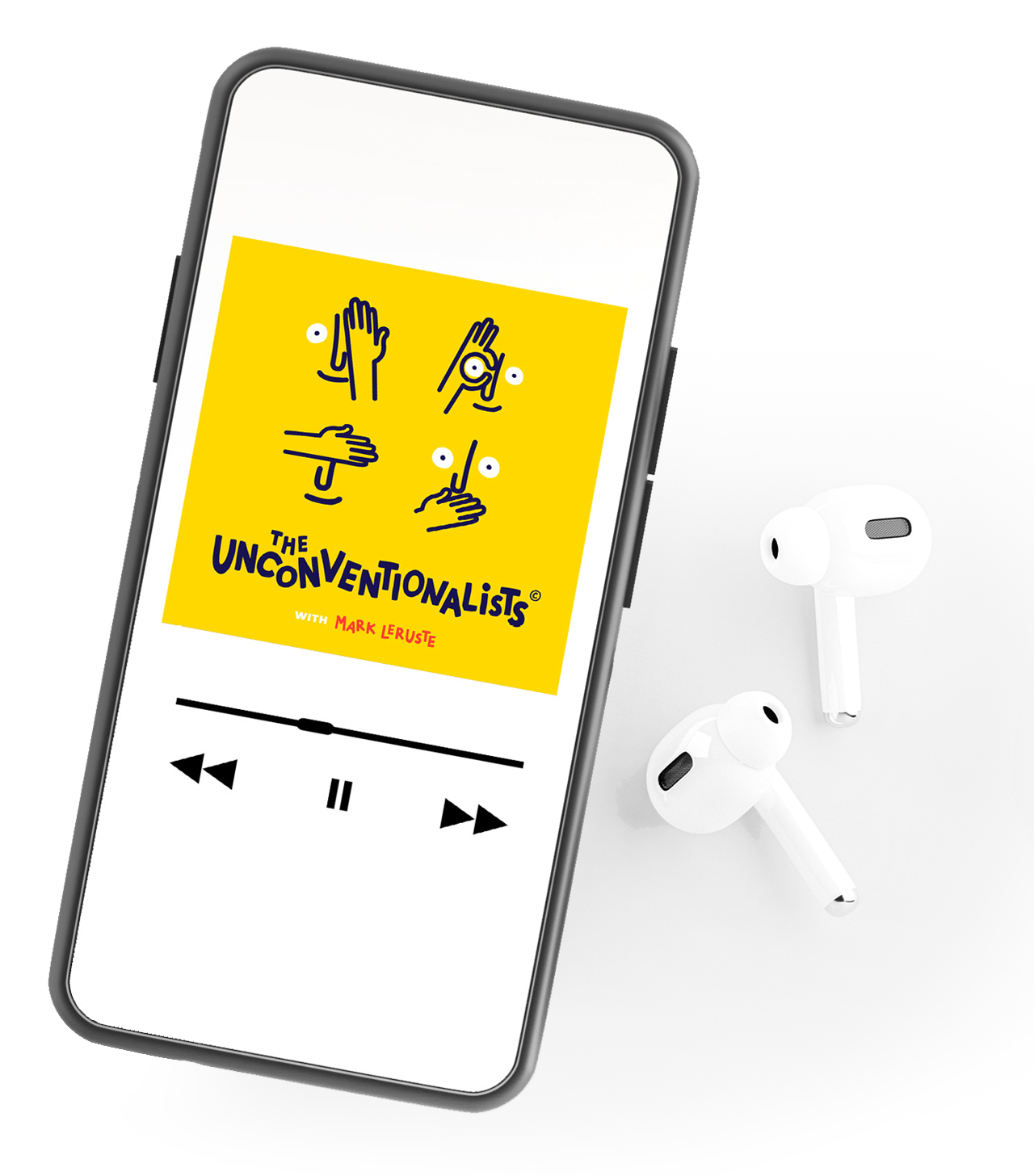 Smartphone playing episode of The Unconventionalists podcast with Mark Leruste, with white wireless earbuds beside it.