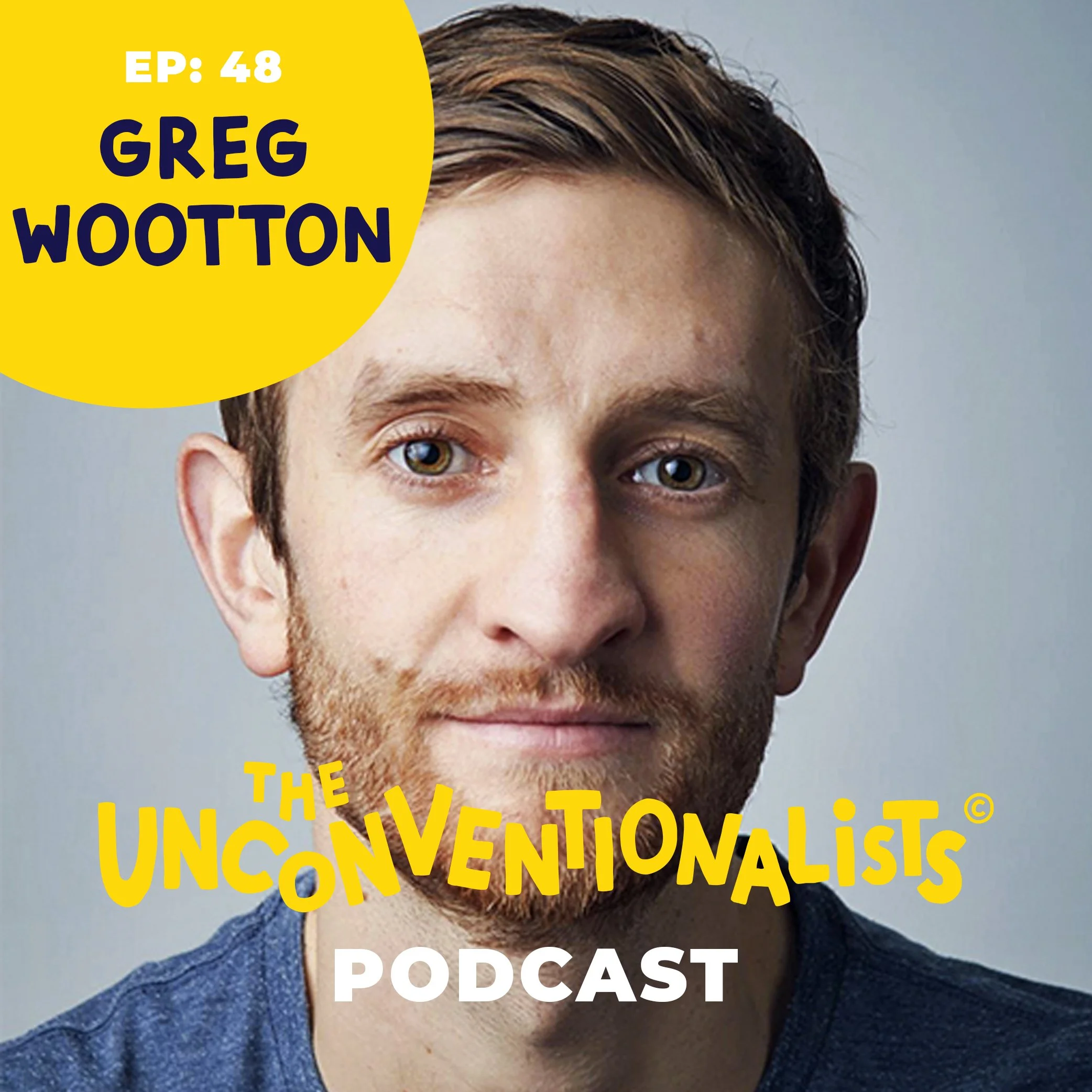 Close-up of a young man with brown hair, blue eyes, and facial hair, wearing a blue shirt, with text overlay promoting a podcast episode titled 'The Unconventionalist' hosted by Greg Wootton.