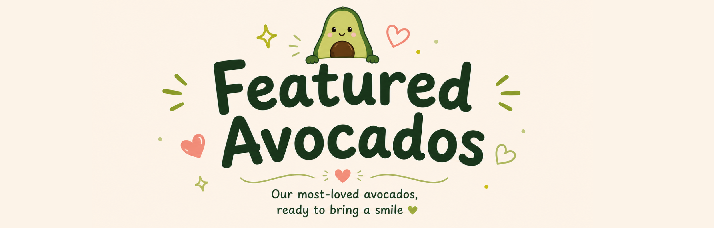 A graphic with cute illustration of an avocado and the text 'Featured Avocados'. Subtext says 'Our most-loved avocados, ready to bring a smile'.