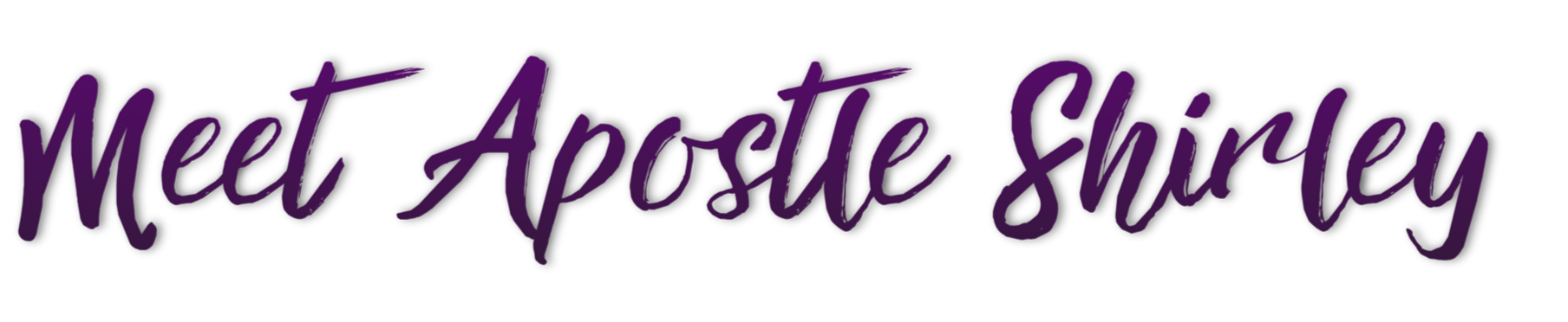 Text that reads 'Meet Apostle Shirley' in purple handwritten-style font.