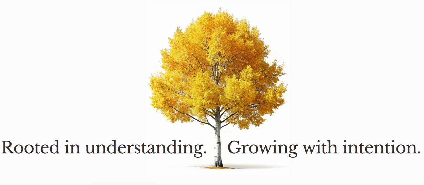 A tree with yellow and orange leaves and a gray trunk, set against a white background, with the text "Rooted in understanding. Growing with intention." below it.