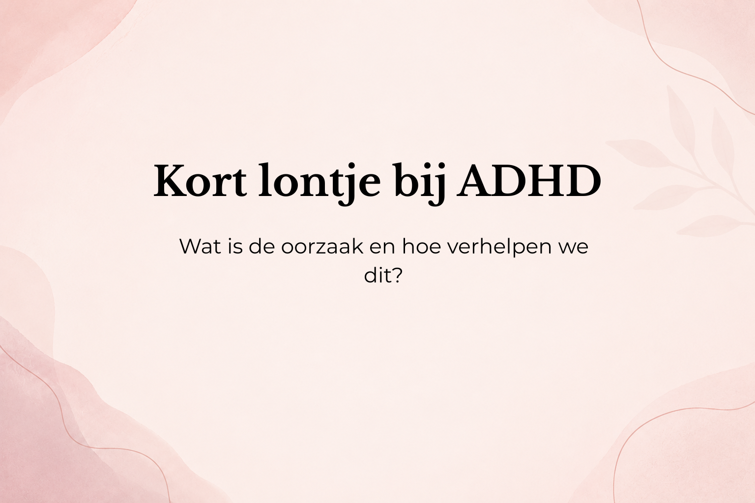Kort lontje bij ADHD: Wat is de oorzaak en hoe verhelpen we dit? 