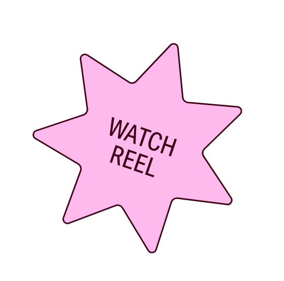 Pink starburst graphic with black text that reads "WATCH REEL" on a black background.