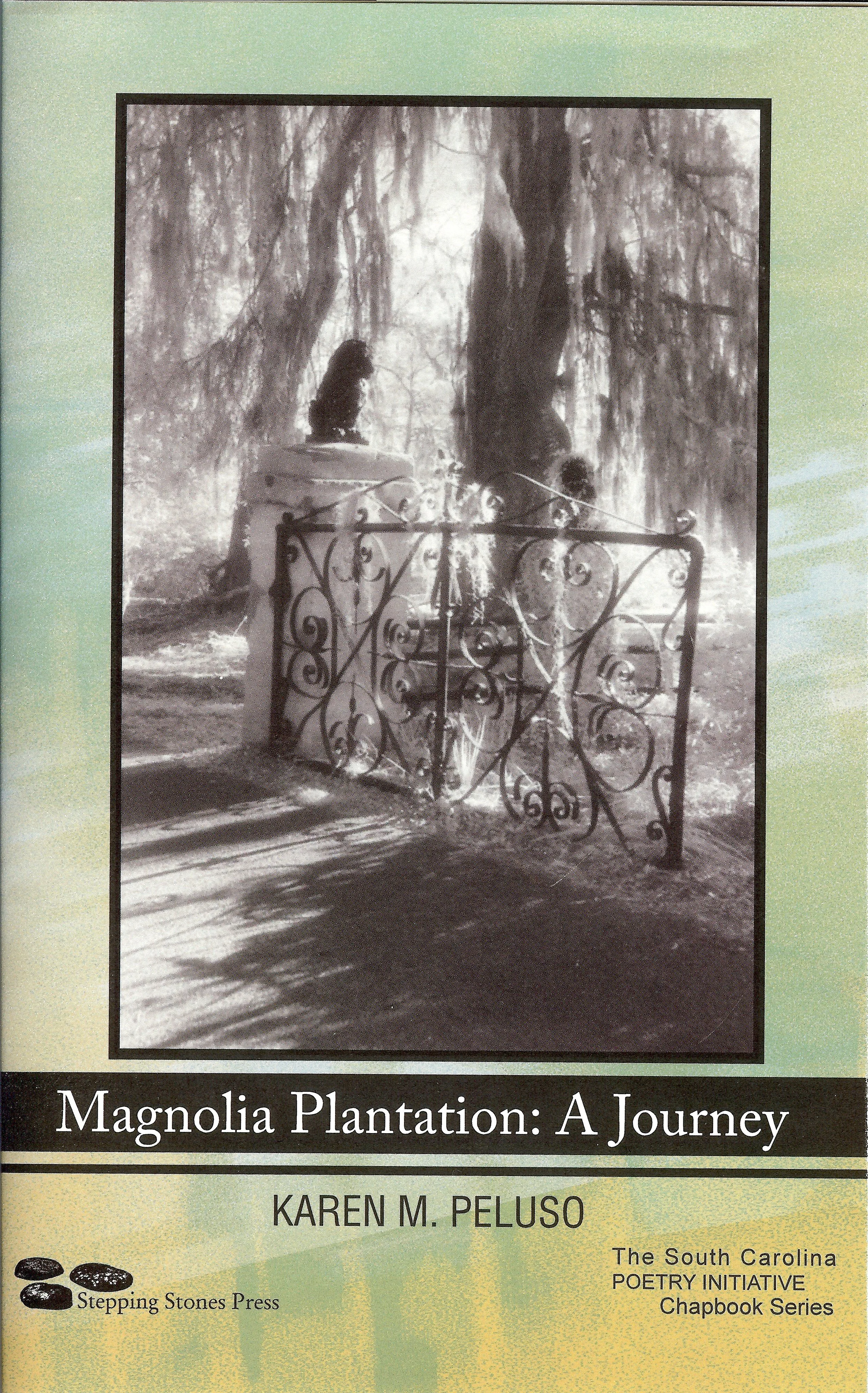"Magnolia Plantation: A Journey" Chapbook published at the end of Poet-in-Residency, University of South Carolina Appointment,  Magnolia Plantation & Gardens, SC Poetry Initiative and Stepping Stones Press. 2008
Book is available for purchase at the 