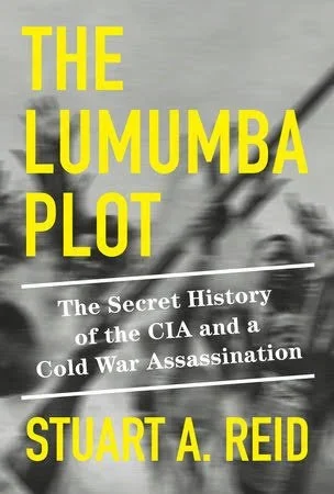 “The lumumba plot” by stuart A. reid