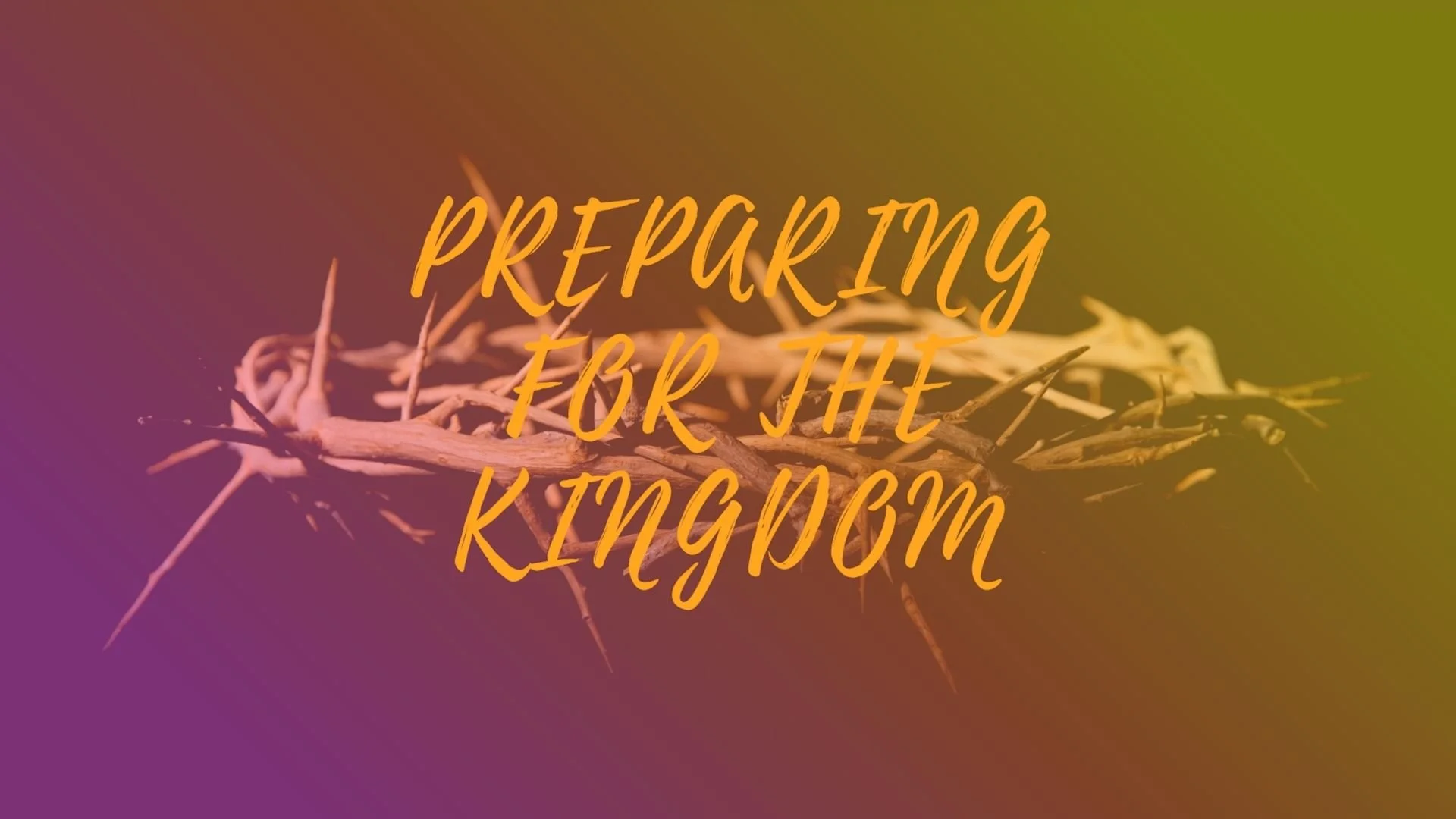 Preparing for the Kingdom