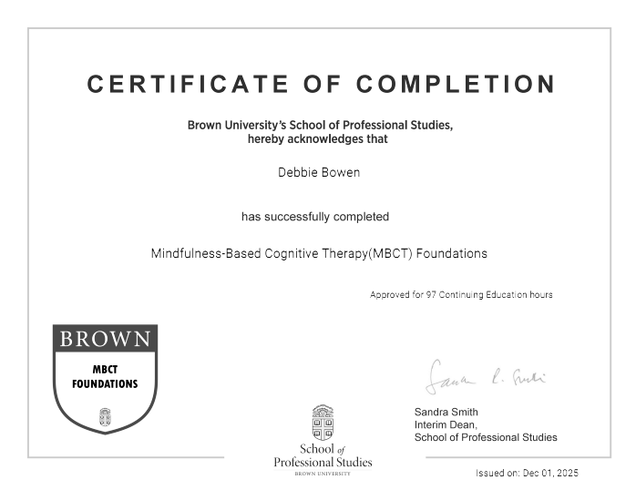 Certificate of completion from Brown University's School of Professional Studies awarded to Debbie Bowen for completing Mindfulness-Based Cognitive Therapy Foundations, approved for 97 hours, issued December 1, 2025.