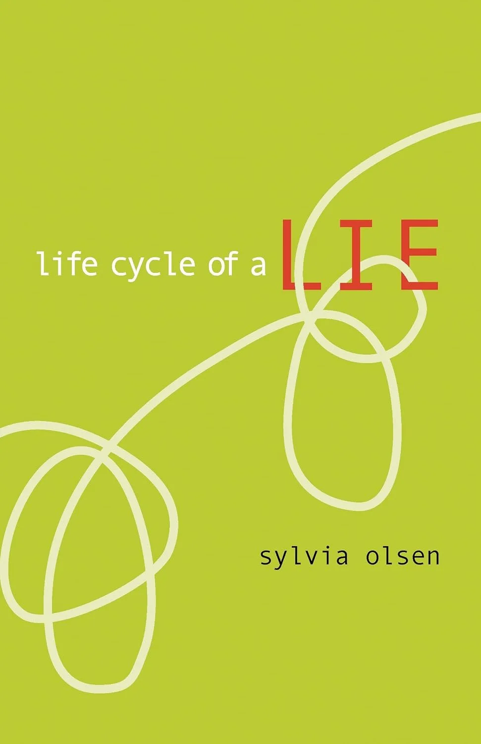 Book cover with a green background, white abstract line art, and the title 'Life cycle of a life' in white and red text. The author's name is Sylvia Olsen.