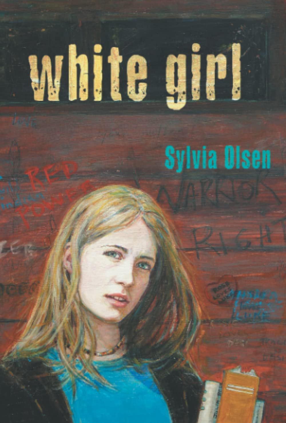 Book cover illustration for 'White Girl' by Sylvia Olsen, featuring a young woman with blonde hair wearing a blue shirt and black jacket, set against a red wooden background with various graffiti and writings.