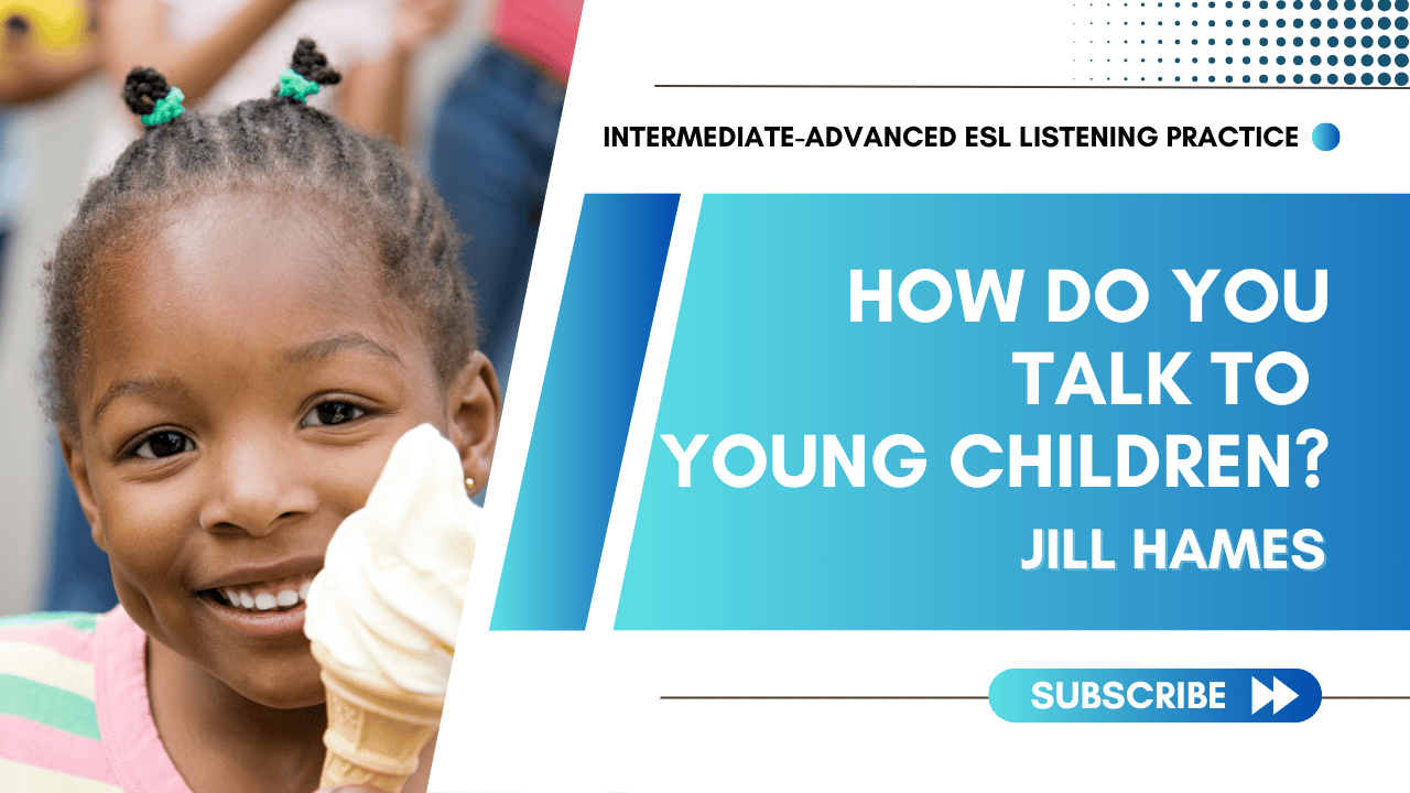 How Do You Talk to Young Children ESL Listening Practice