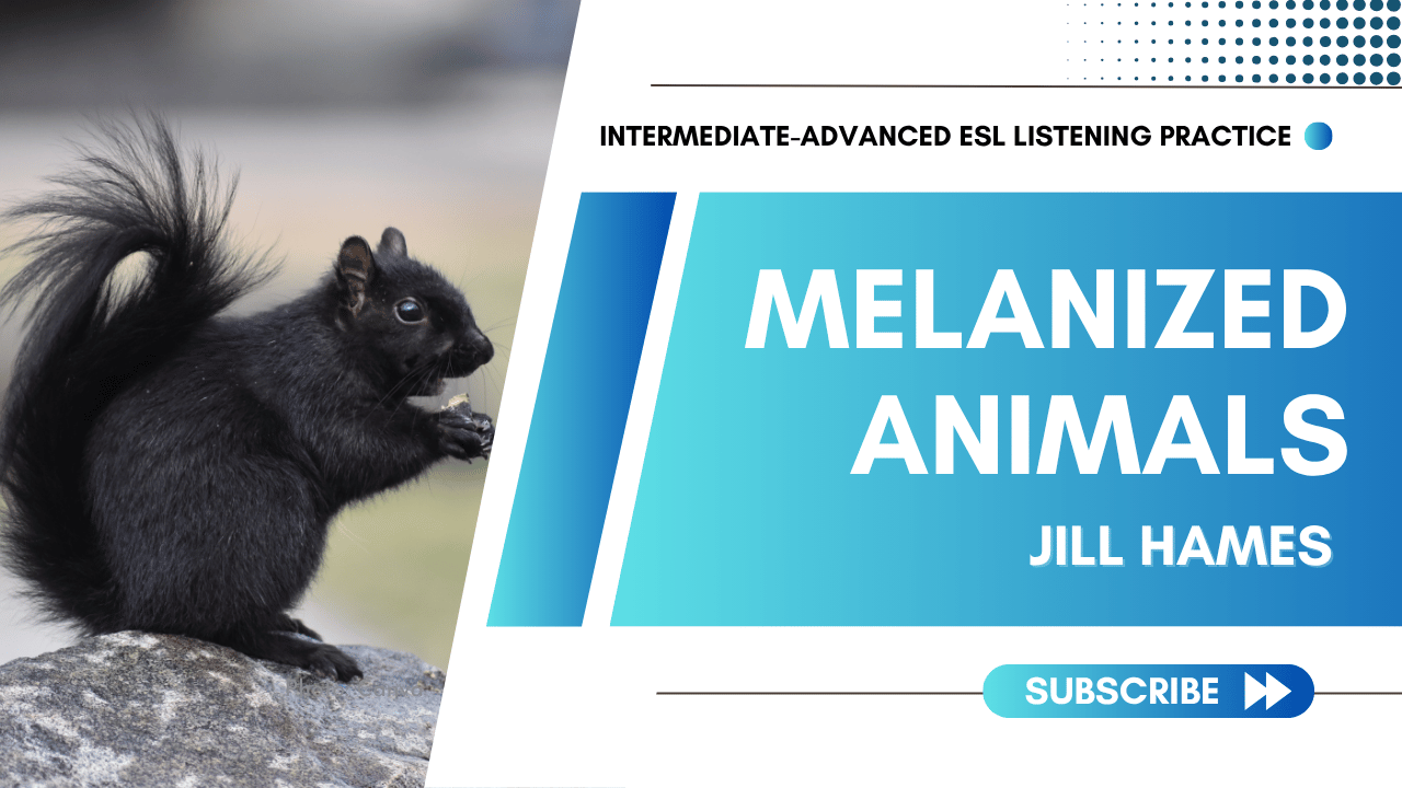 Melanized Animals ESL Listening Practice