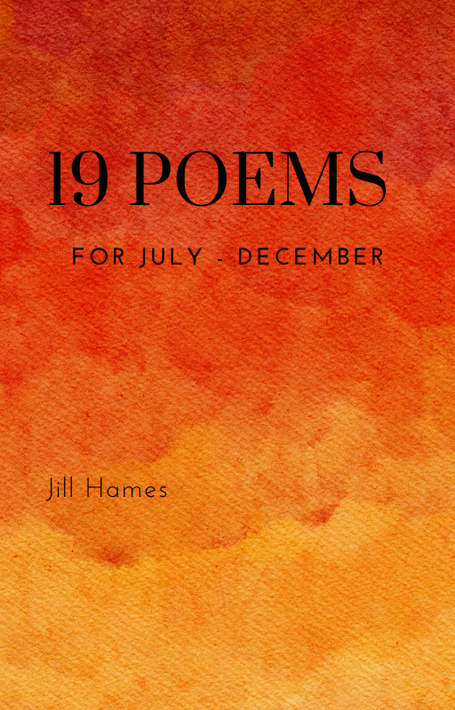 19 Poems for July to December