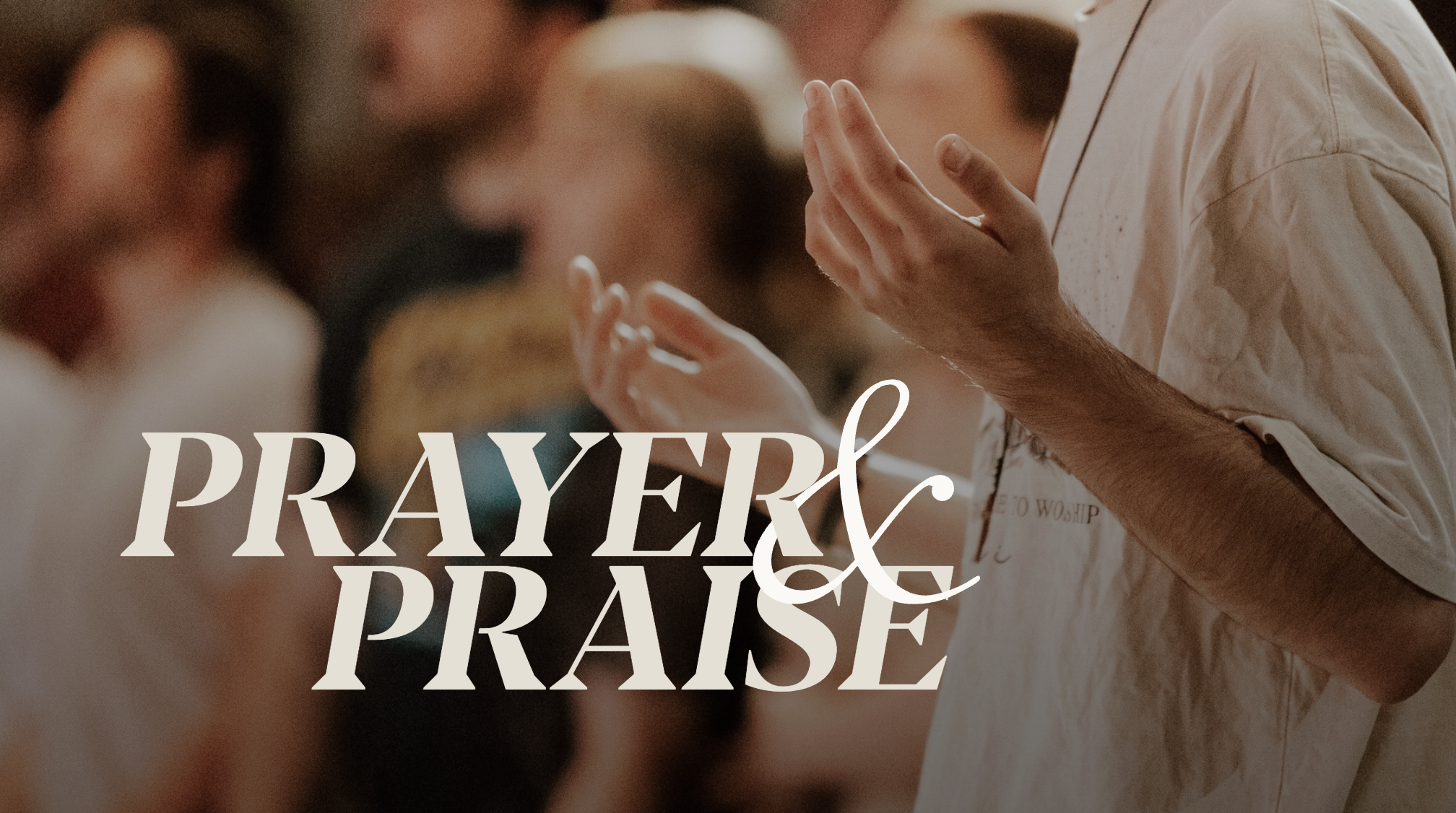 Prayer &amp; Praise (Baptisms!)
