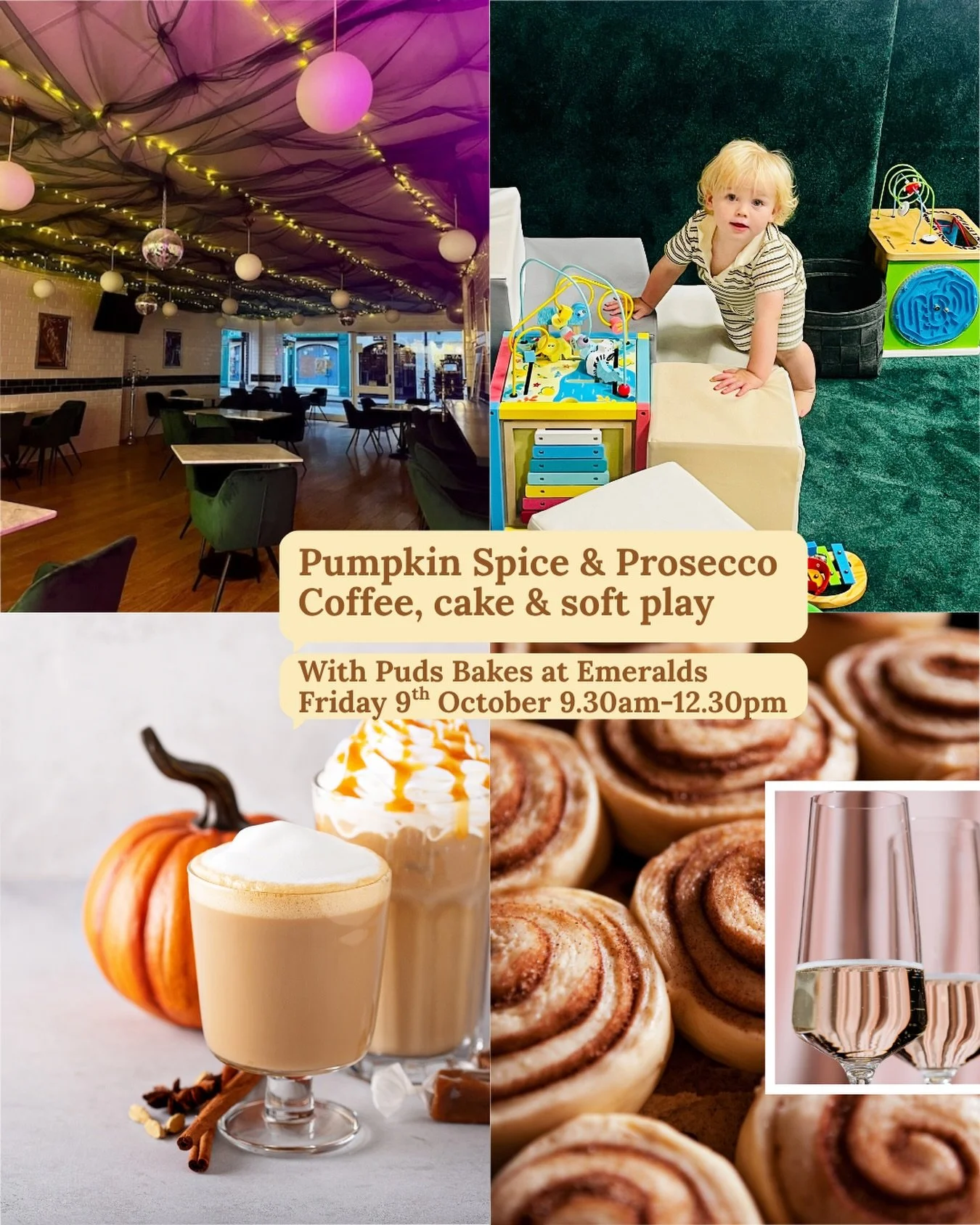 Pumpkin Spice &amp; Prosecco at Emeralds 🍂 🥂

Join us for a cosy autumn coffee morning created for grow ups and little ones on Friday 9 October, from 9:30am&ndash;12:30pm.

Your ticket includes your choice of:

☕ A homemade cinnamon swirl with a pu