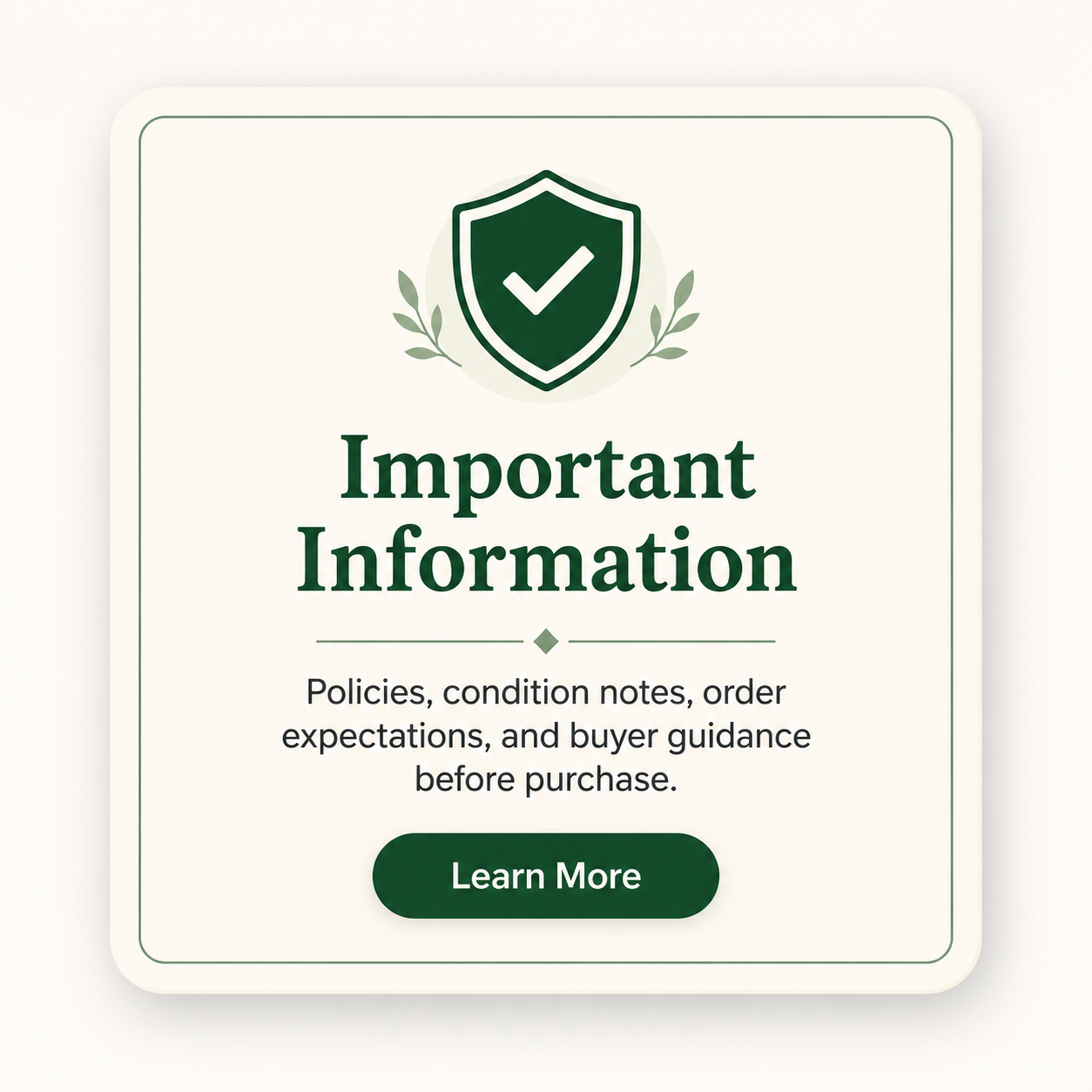 A sign with a green shield-shaped icon containing a checkmark, and the text 'Important Information'. It also includes a description about policies, condition notes, order expectations, and buyer guidance with a 'Learn More' button.