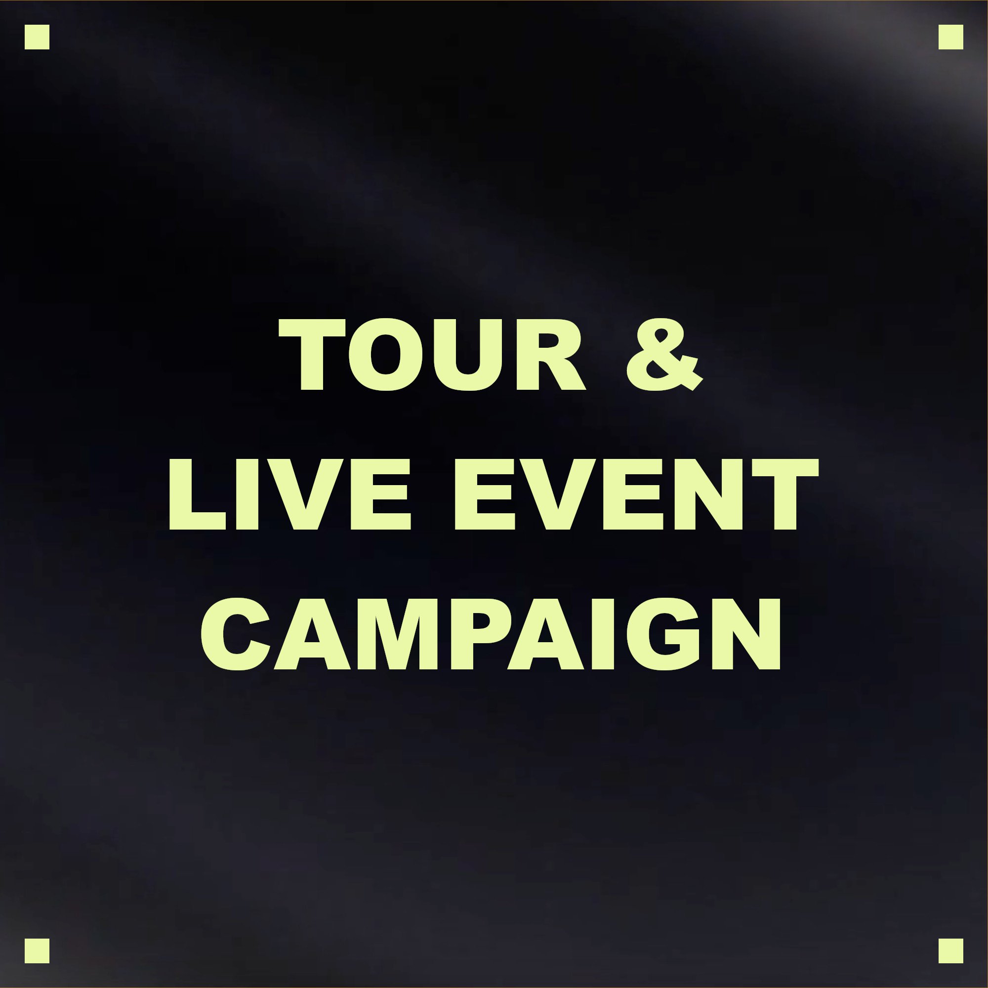 Tour & Live Event Campaign