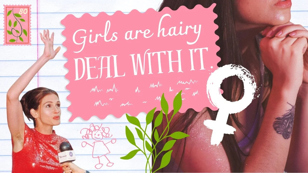 girls are hairy, deal with it