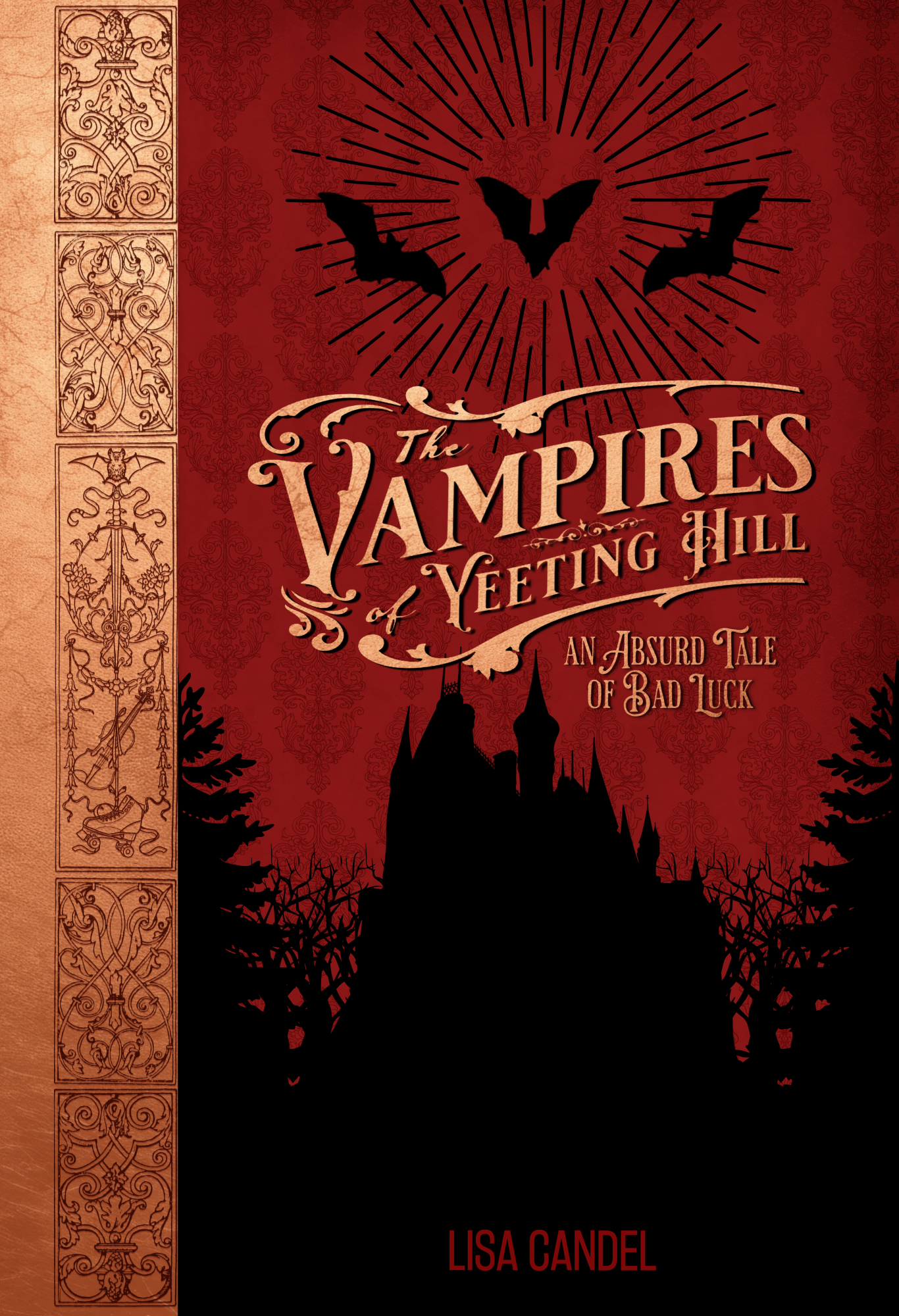 Hardback book cover of The Vampires of Yeeting Hill: An Absurd Tale of Bad Luck by Lisa Candel, featuring a decorative spine, the silhouette of a gothic manor beneath three bats and a deep red background