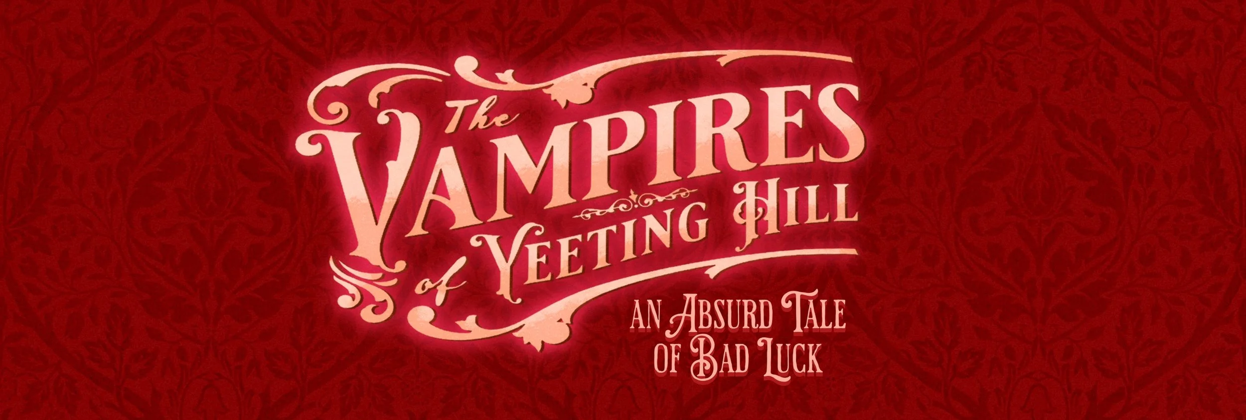 Title card for The Vampires of Yeeting Hill: An Absurd Tale of Bad Luck, displayed in ornate gothic typography on a deep red damask background.