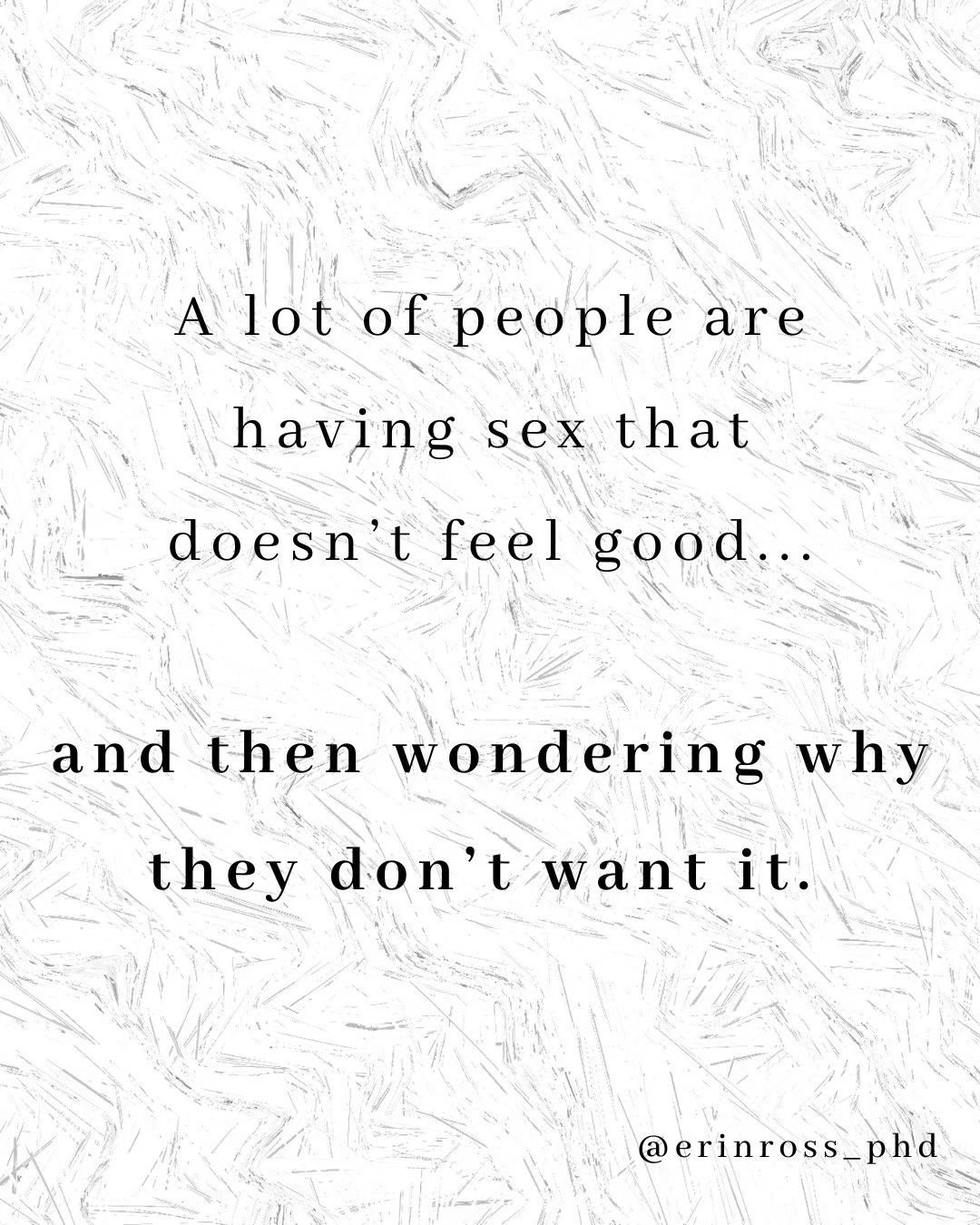 Don't Have BAD sex! It's one of my favorite things to say and I mean it with my whole heart. Bad sex is anything you don't consent to, doesn't feel good, or you aren't enjoying. Period. Life is too short for bad sex. Okay, then what is GOOD sex? Only