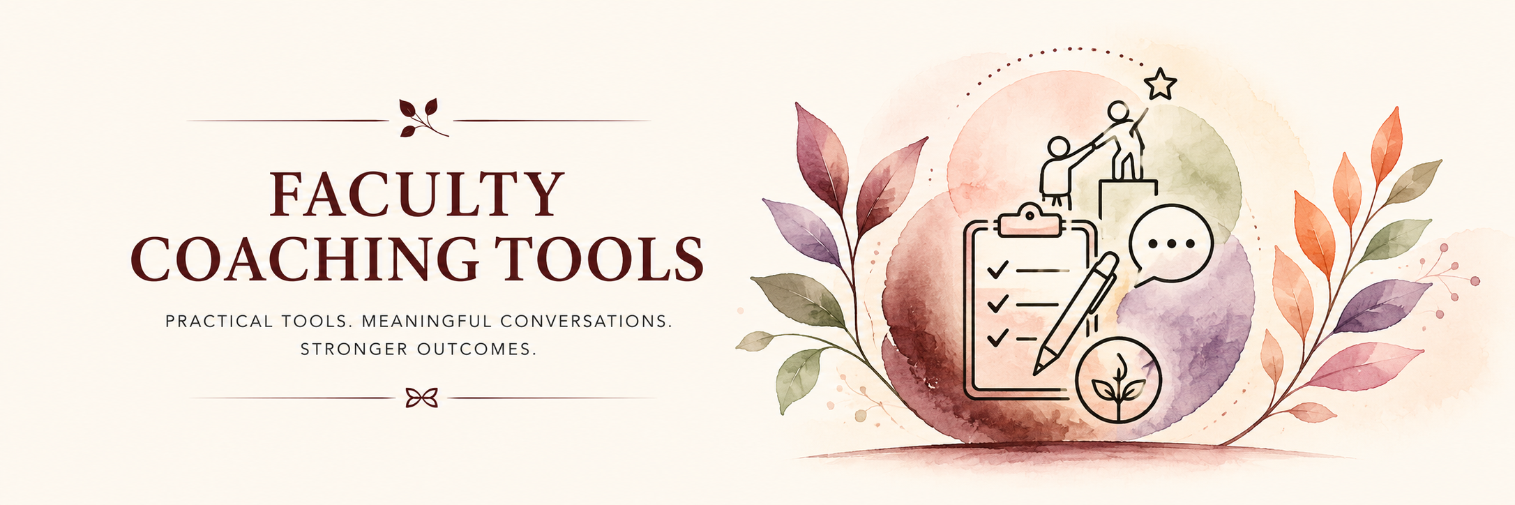 The image shows a cover page for 'Faculty Coaching Tools' with a subtitle about practical tools, meaningful conversations, and stronger outcomes. It features watercolor leaves, illustrated icons of a checklist, a pencil, and a timeline with a person at the top receiving a star, all set against a soft watercolor background.