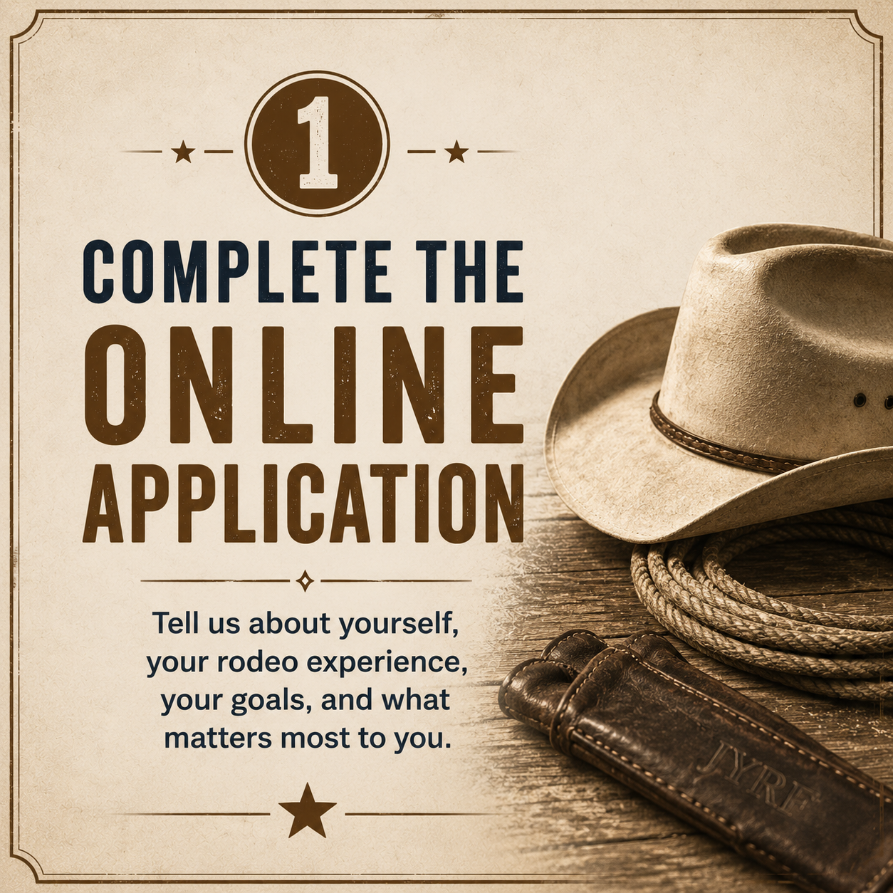 A cowboy hat, a coiled rope, and a leather wallet placed on a wooden surface, with a vintage rodeo-themed sign encouraging completing an online application and sharing rodeo experience and goals.