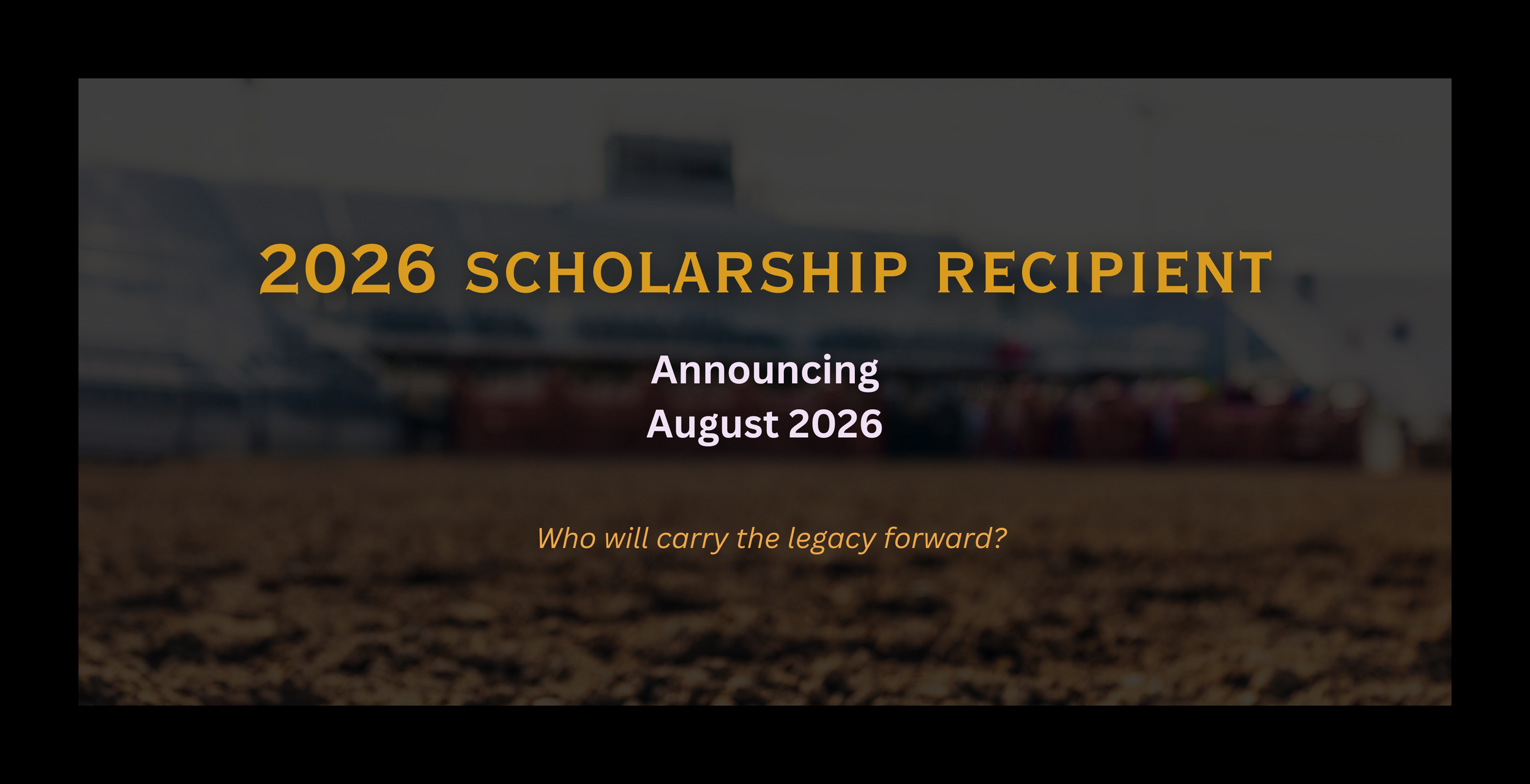 Announcement poster for 2026 scholarship recipient, displayed over a blurred outdoor stadium background, with text highlighting the event in August 2026 and a question about legacy.