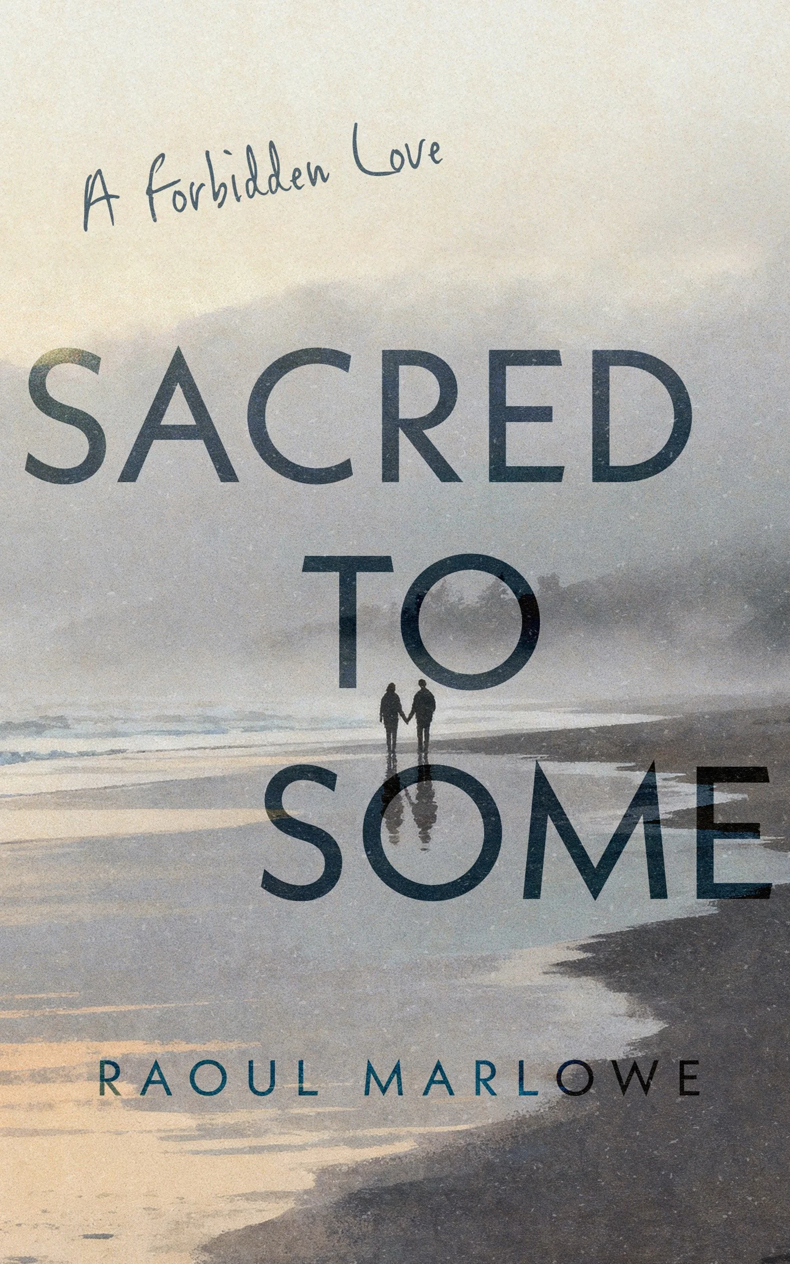 Book cover of 'Sacred to Some: A Forbidden Love' by Raoul Marlowe, a contemporary literary romance featuring a silhouette of a couple walking on a beach with a cloudy sky.