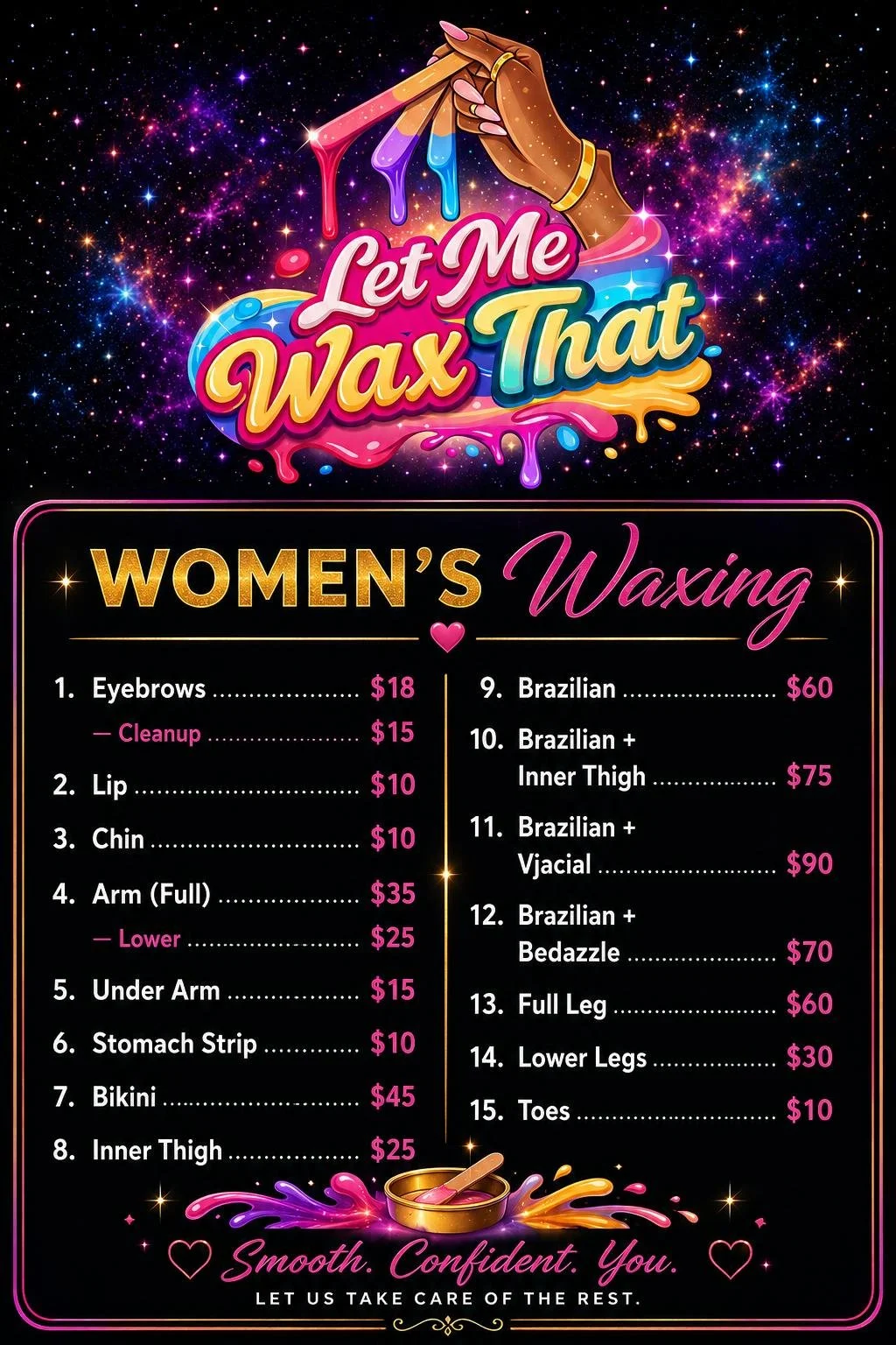 A poster advertising a women's waxing salon with a colorful, cosmic theme. It features a hand holding a waxing spatula dripping with wax, with the text "Let Me Wax That" in bright, playful font. Below, a list of waxing services and prices, including eyebrows, lips, chin, arms, under arms, stomach strip, bikini, inner thigh, Brazilian, inner thigh Brazilian, vaginal, bedazzle, full leg, lower legs, and toes. The poster has a neon style with stars and a sparkly background.