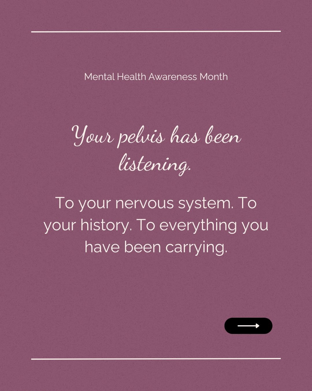 Your pelvis has been listening.

Anxiety. Depression. Birth. Postpartum. Perimenopause. Old trauma rising up again. These are not separate from pelvic pain, urgency, tension, or numbness. They are part of the same conversation your body has been tryi