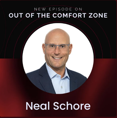 Promotional graphic for a podcast episode titled 'Out of the Comfort Zone' featuring Neal Schore.