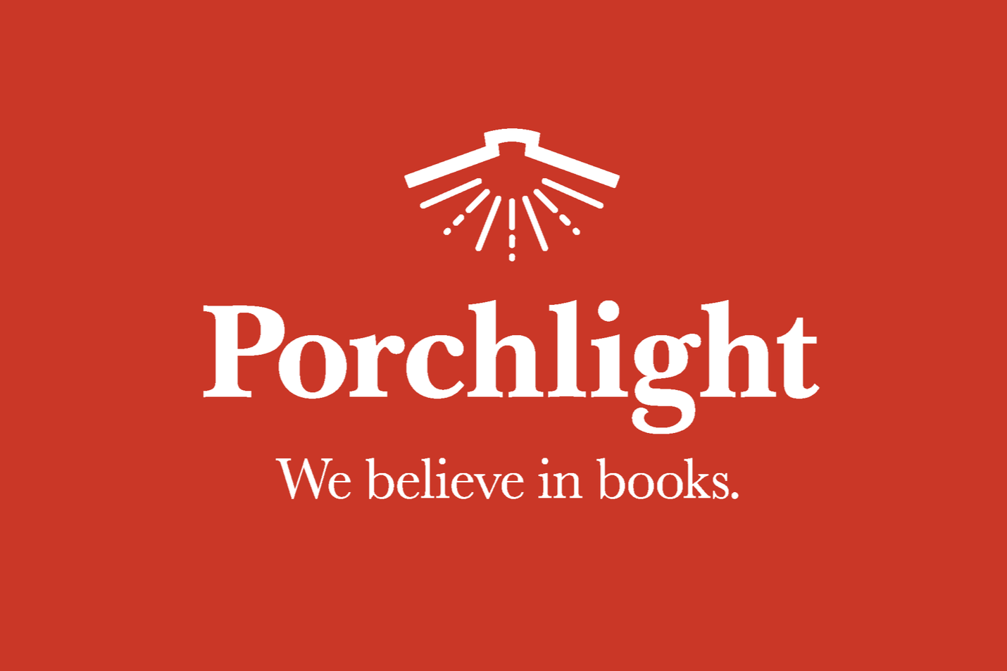 Red background with a white porchlight logo at the top and the words 'Porchlight' in large font below, followed by the tagline 'We believe in books'.