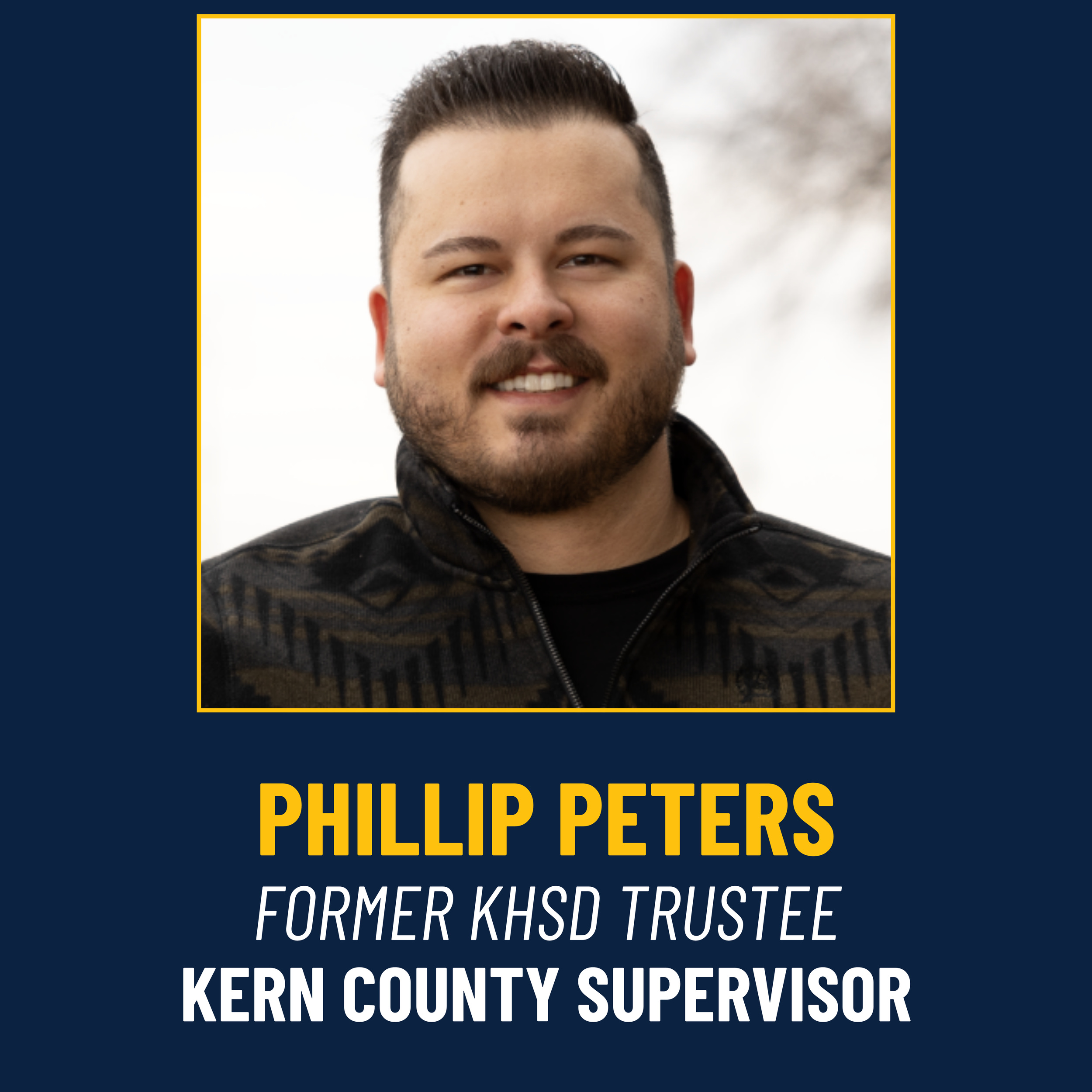 Political campaign poster with a smiling man and text that reads: 'Philipp Petersen, Former KUSD Trustee, Kern County Supervisor'.