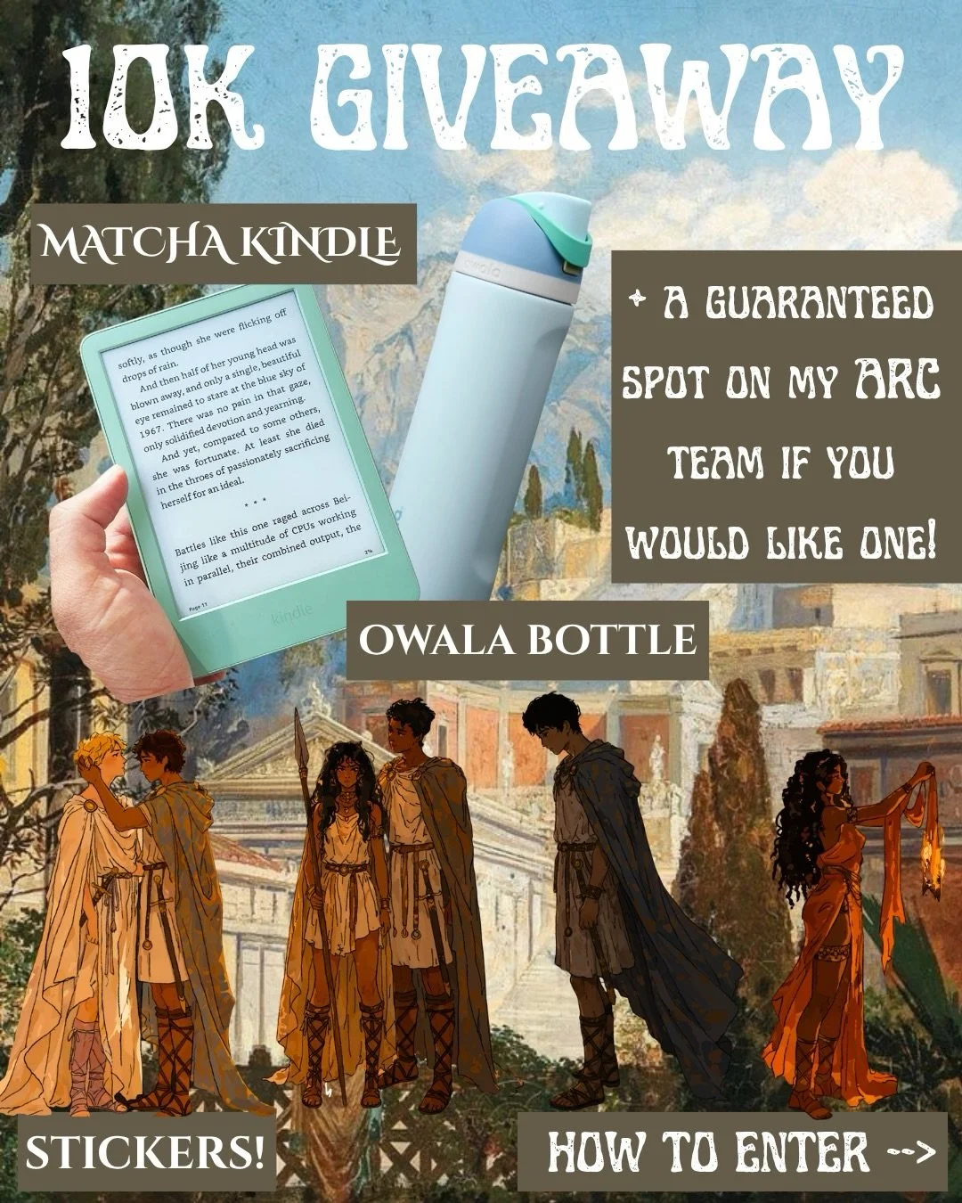 10K GIVEAWAY, CLOSING JULY 7!🌊🏛️

I am so insanely grateful to have you all here, and I wanted to extend my love to y&rsquo;all with this giveaway of:
- A matcha kindle
- An owala bottle
- Stickers of my character art
- A guaranteed spot on my ARC 