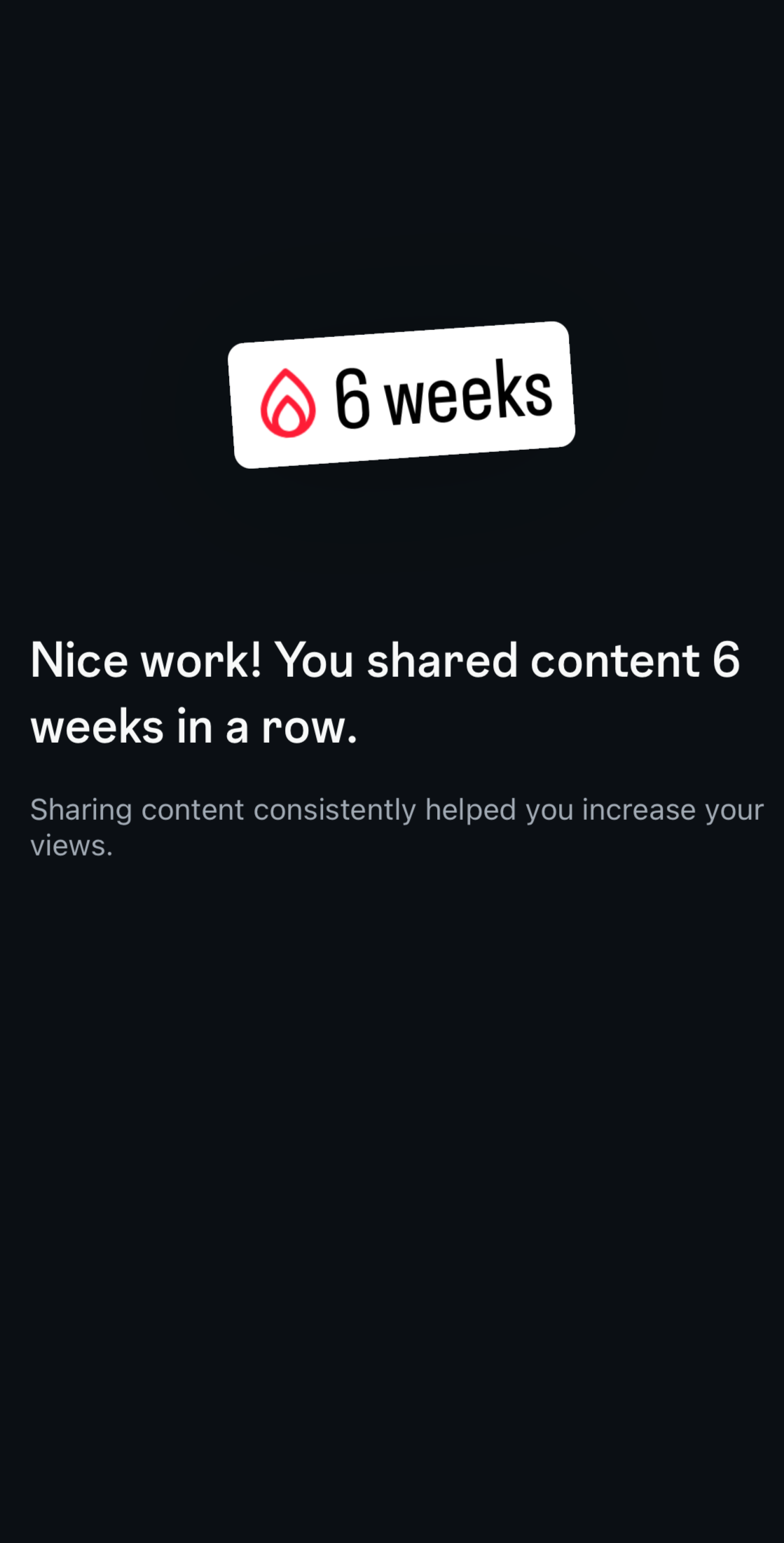 Notification showing a fire icon and text that reads '6 weeks'. Below it, a message says, 'Nice work! You shared content 6 weeks in a row. Sharing content consistently helped you increase your views.'
