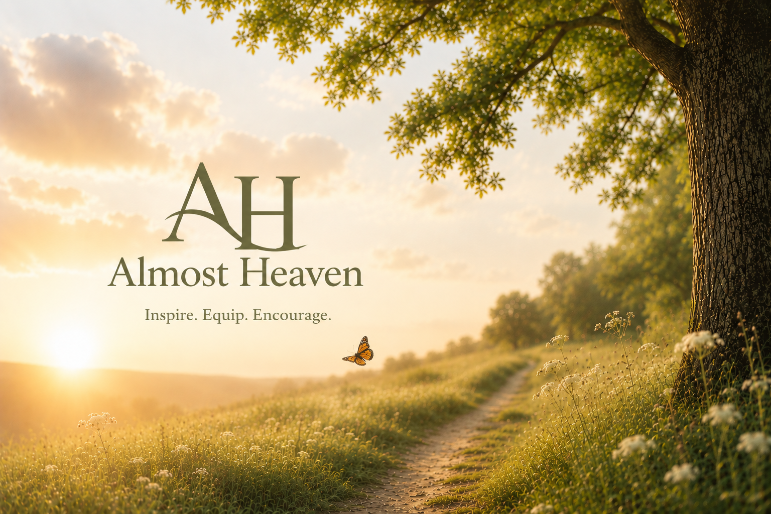 A scenic landscape with a dirt path through a field of wildflowers, a large tree on the right, and a butterfly flying in the foreground. Sunlight filters through the clouds and trees. Text overlay says 'AH Almost Heaven' and 'Inspire. Equip. Encourage.'