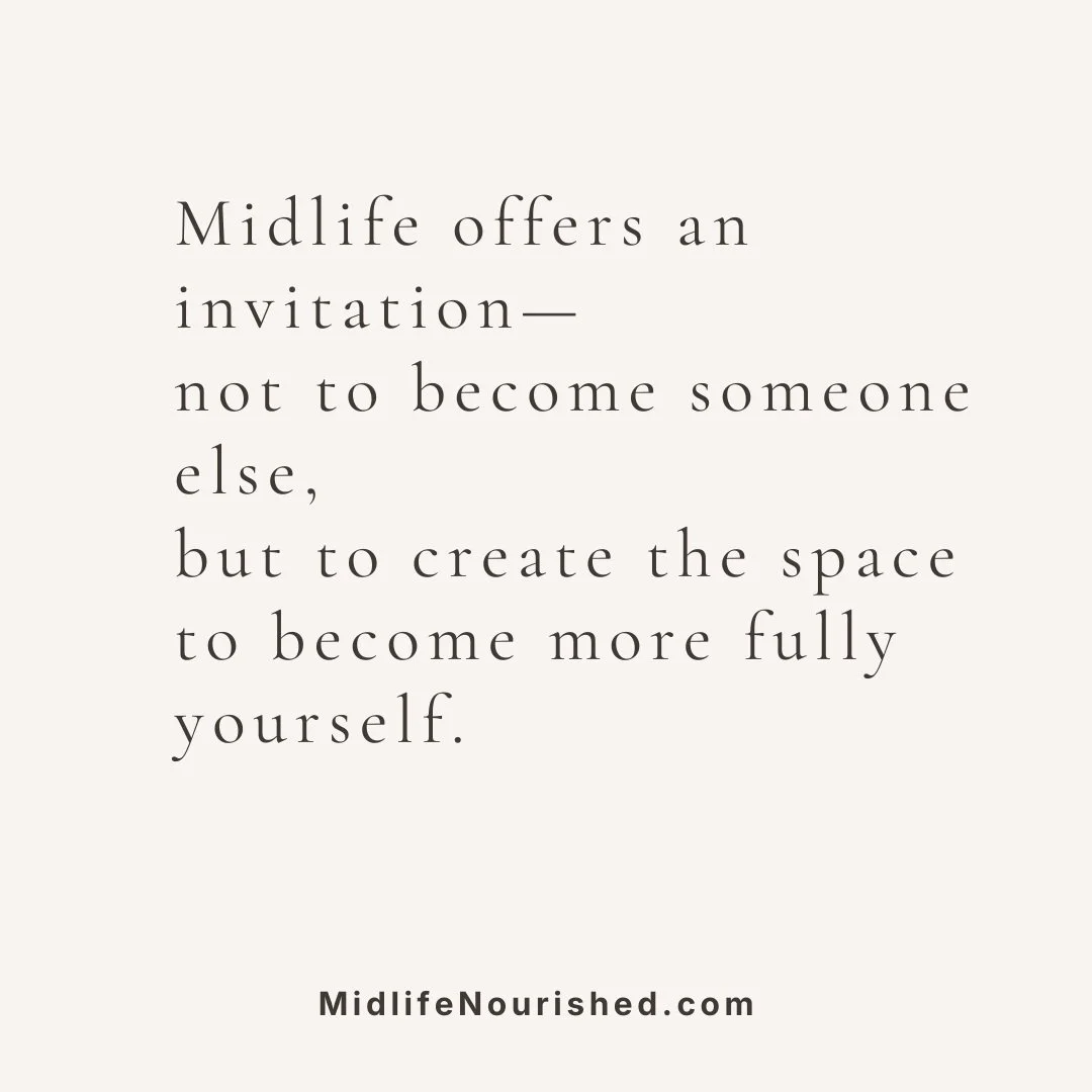There can be a lot of conversation about &ldquo;reinventing yourself&rdquo; in midlife.

And sometimes reinvention is exactly what someone wants.

But I'm interested in something broader.
In paying attention to what supports your well-being now.

In 