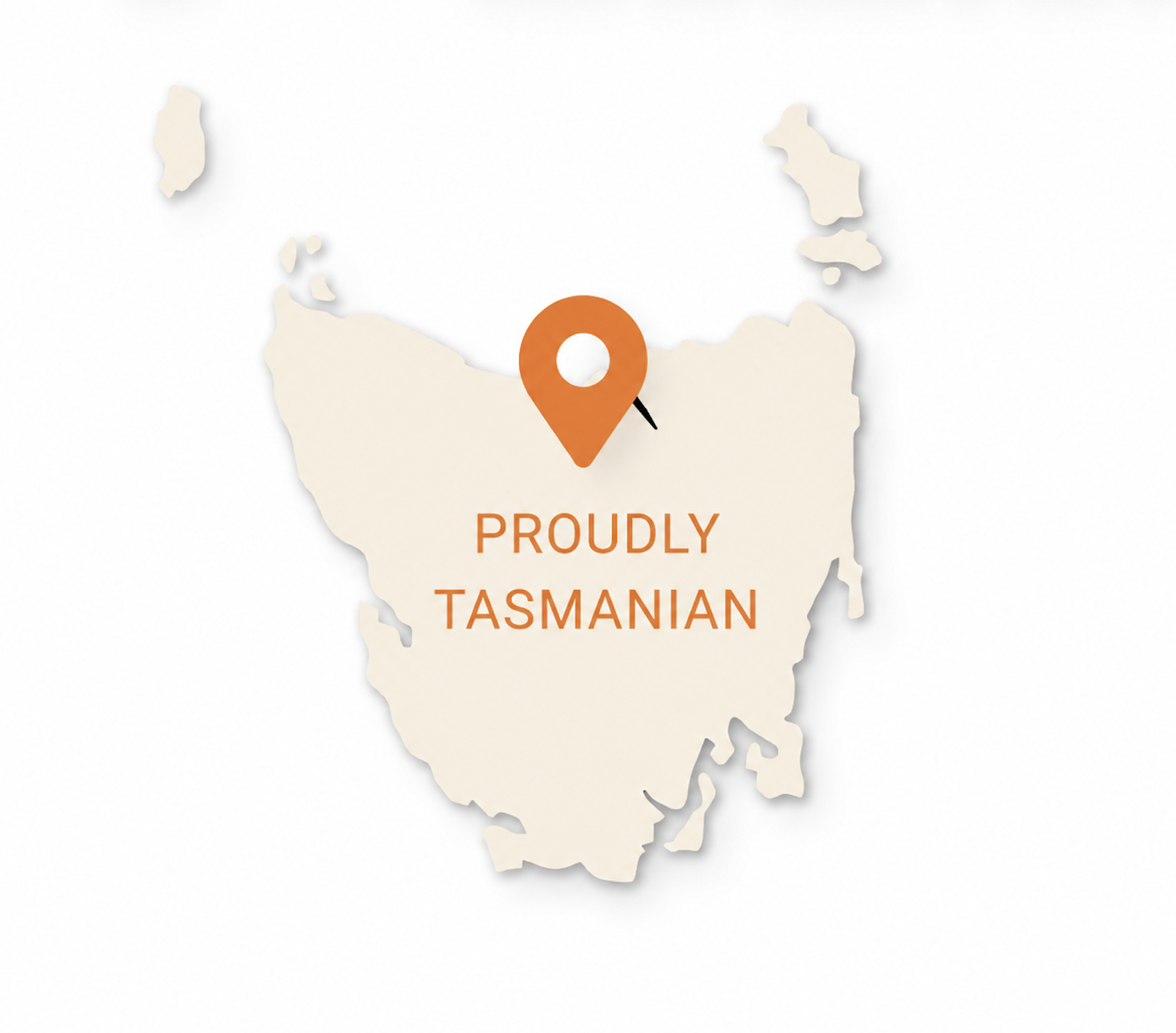 Map of Tasmania with a location marker and the text "Proudly Tasmanian" in orange.