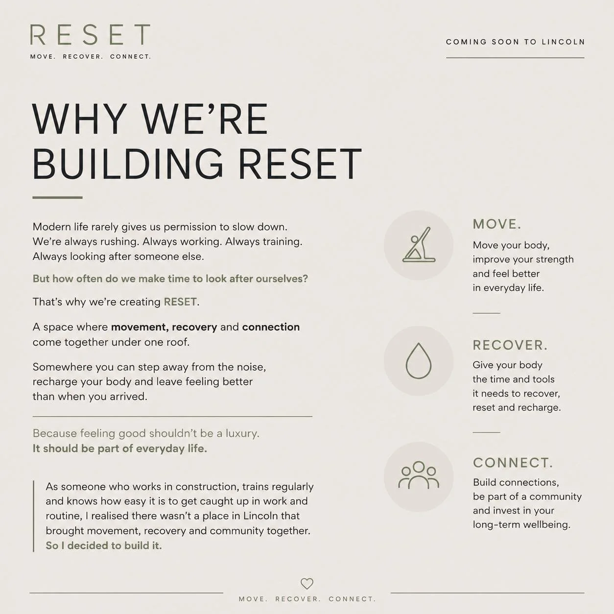 Modern life wasn&rsquo;t designed for recovery.

We&rsquo;re always busy. Always connected. Always rushing to the next thing.

We&rsquo;re creating RESET to be somewhere different.

A place where movement, recovery and connection come together&mdash;