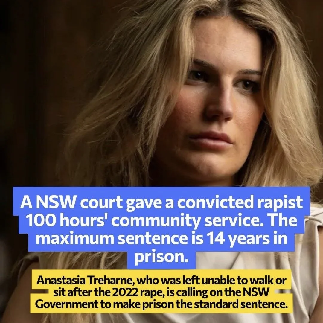 A portrait of a woman with long blonde hair. Overlaid text states: 'A NSW court gave a convicted rapist 100 hours' community service. The maximum sentence is 14 years in prison.' Additional text explains that Anastasia Treharne, who was left unable to walk or sit after the 2022 rape, is calling on the NSW Government to make prison the standard sentence.