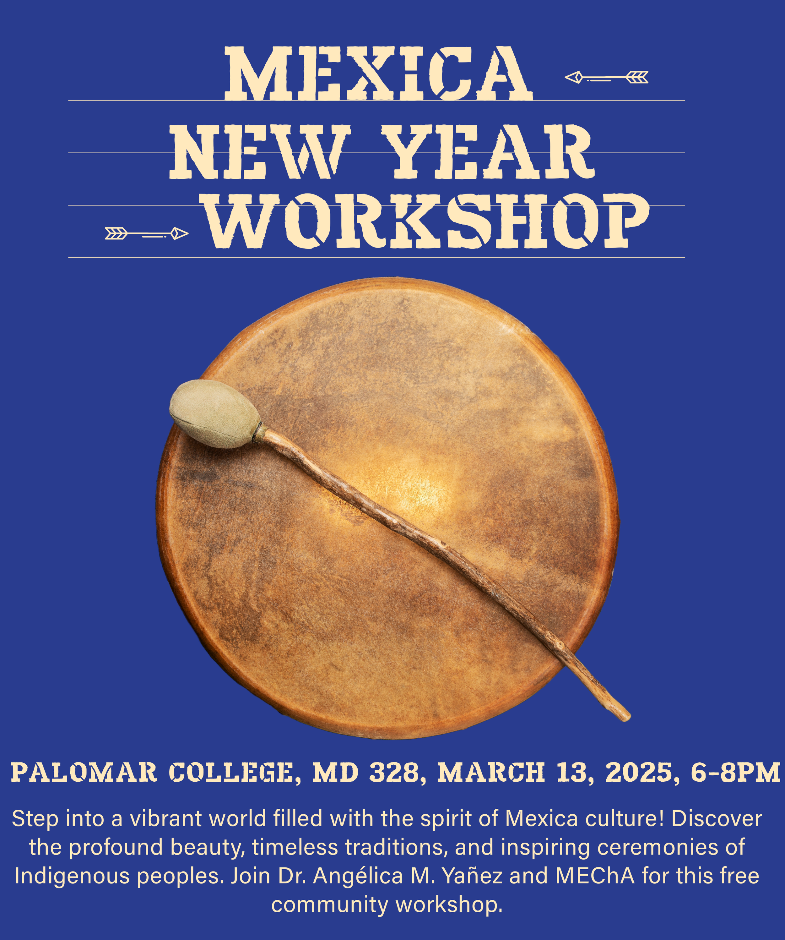 Blue background with white text promoting a Mexico New Year Workshop, featuring a table drum, a bean spoon, and decorative arrows. The event is at Palomar College, Maryland, on March 13, 2025, from 6-8 PM, inviting people to explore Mexico's culture.