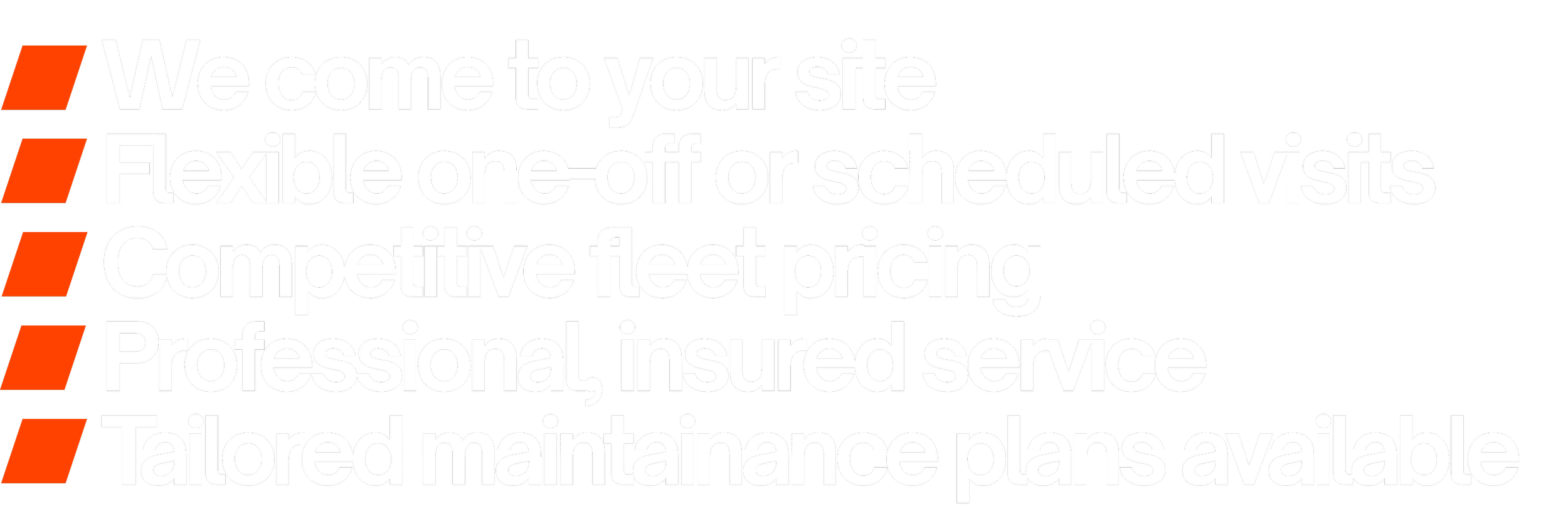 Text in bold white letters on black background with orange slashes on the left reads: "We come to your site, Flexible one-off or scheduled visits, Competitive fleet pricing, Professional, insured service, Tailored maintenance plans available."