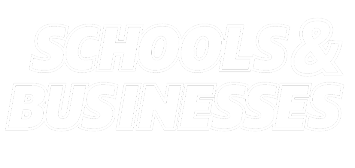 Text that says 'SCHOOLS & BUSINESSES' in bold, outlined font with a black background.