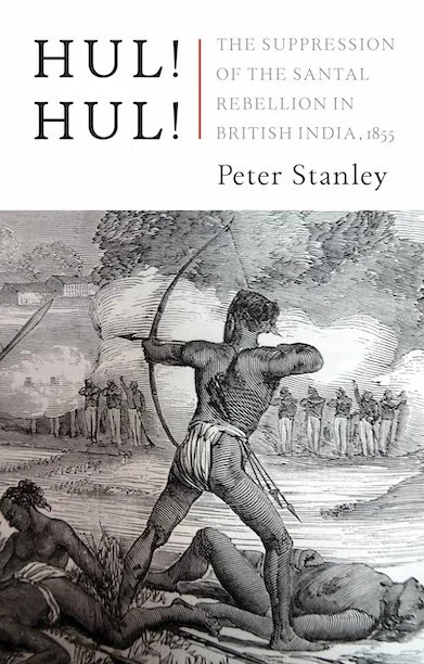 Hul! Hul!&nbsp;The Suppression of the Santal Rebellion in Bengal, 1855