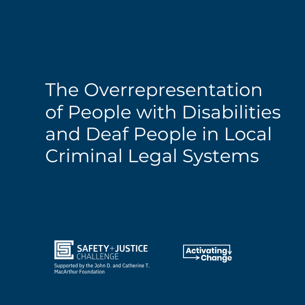 The Overrepresentation of People with Disabilities and Deaf People in Local Criminal Legal Systems