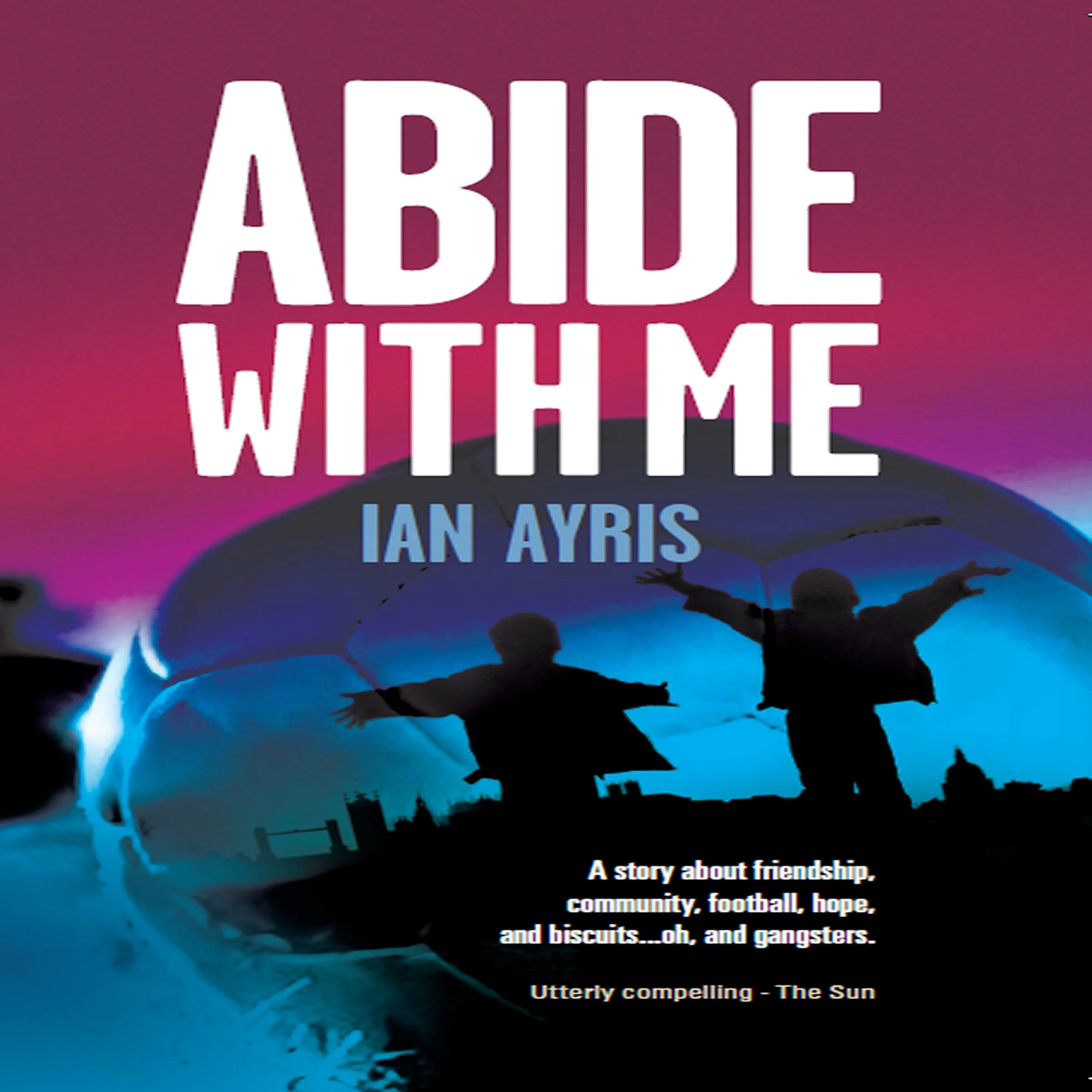 The image has a background with vibrant colors like pink, purple, and blue, with silhouettes of people with arms raised, and comments about friendship, community, football, hope, biscuits, gangsters, and uttery compelling by The Sun.