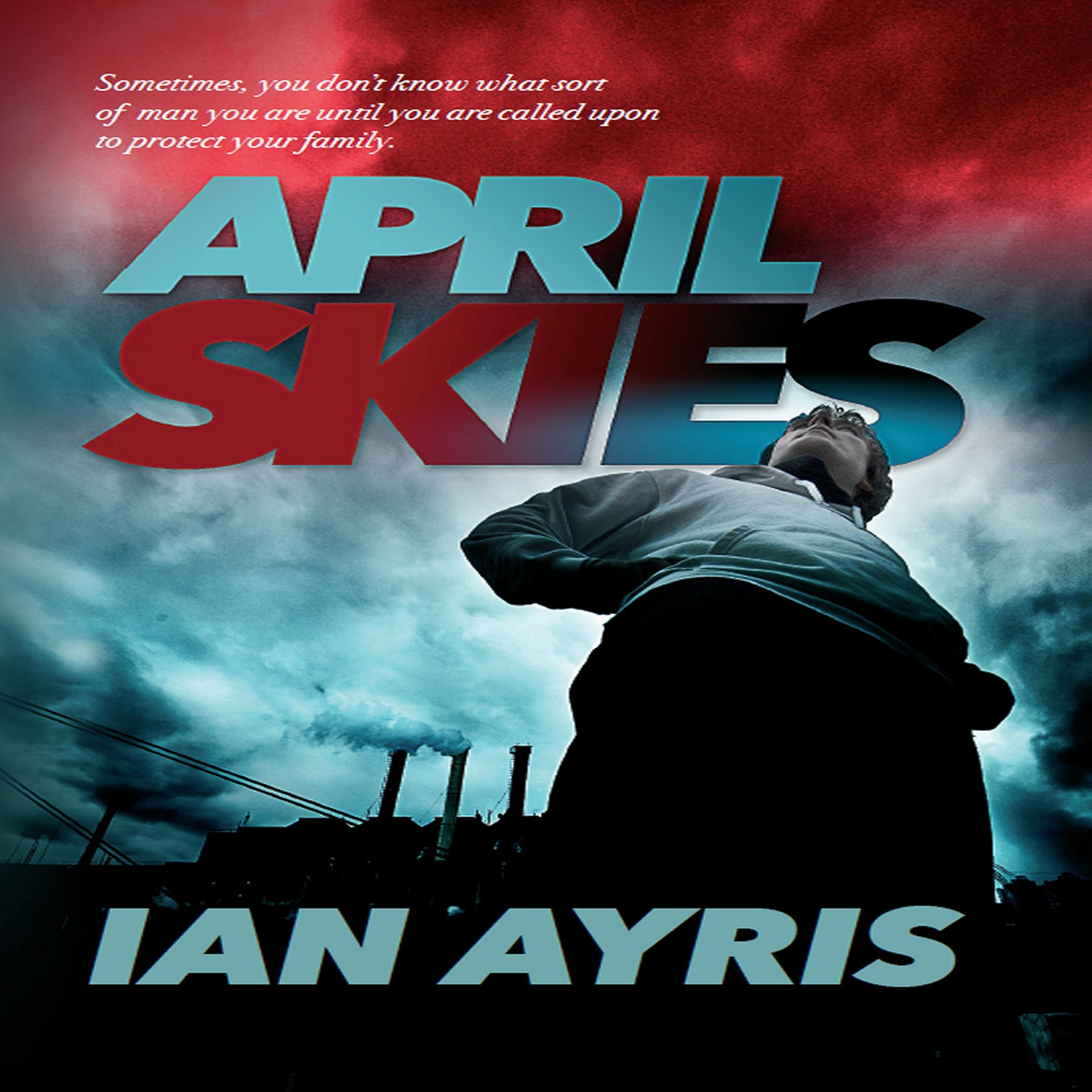 Flyer with “APRIL SKIES” in large letters and a motivational quote about protecting family. A person looks up at a dark, cloudy sky in a dramatic, moody setting.