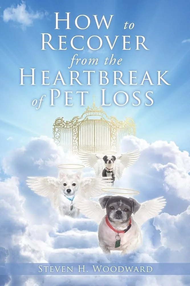 Book cover of How to Recover from the Heartbreak of Pet Loss by  Steven H. Woodward  